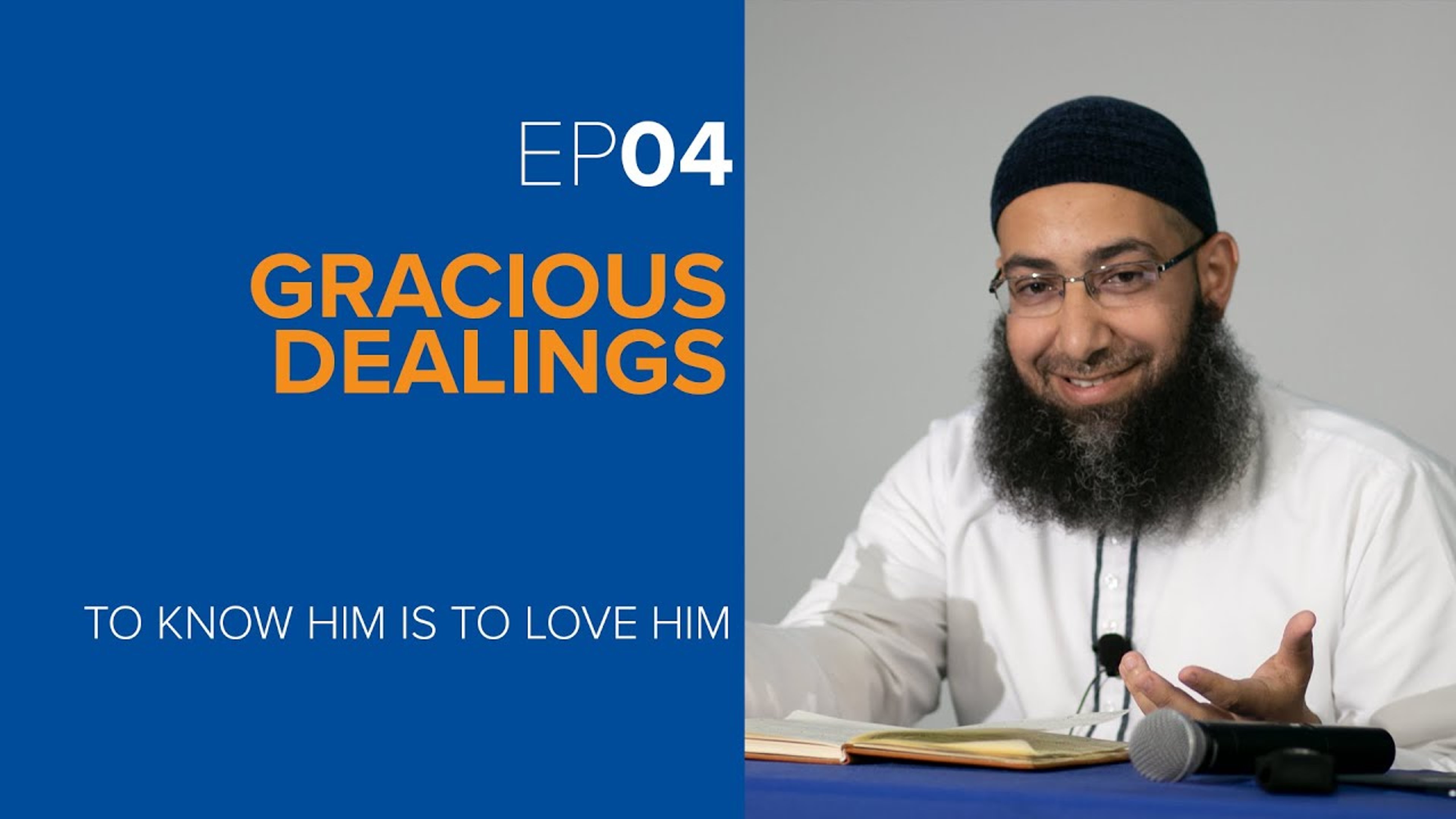 Gracious Dealings | Episode 4 | To Know Him is to Love Him