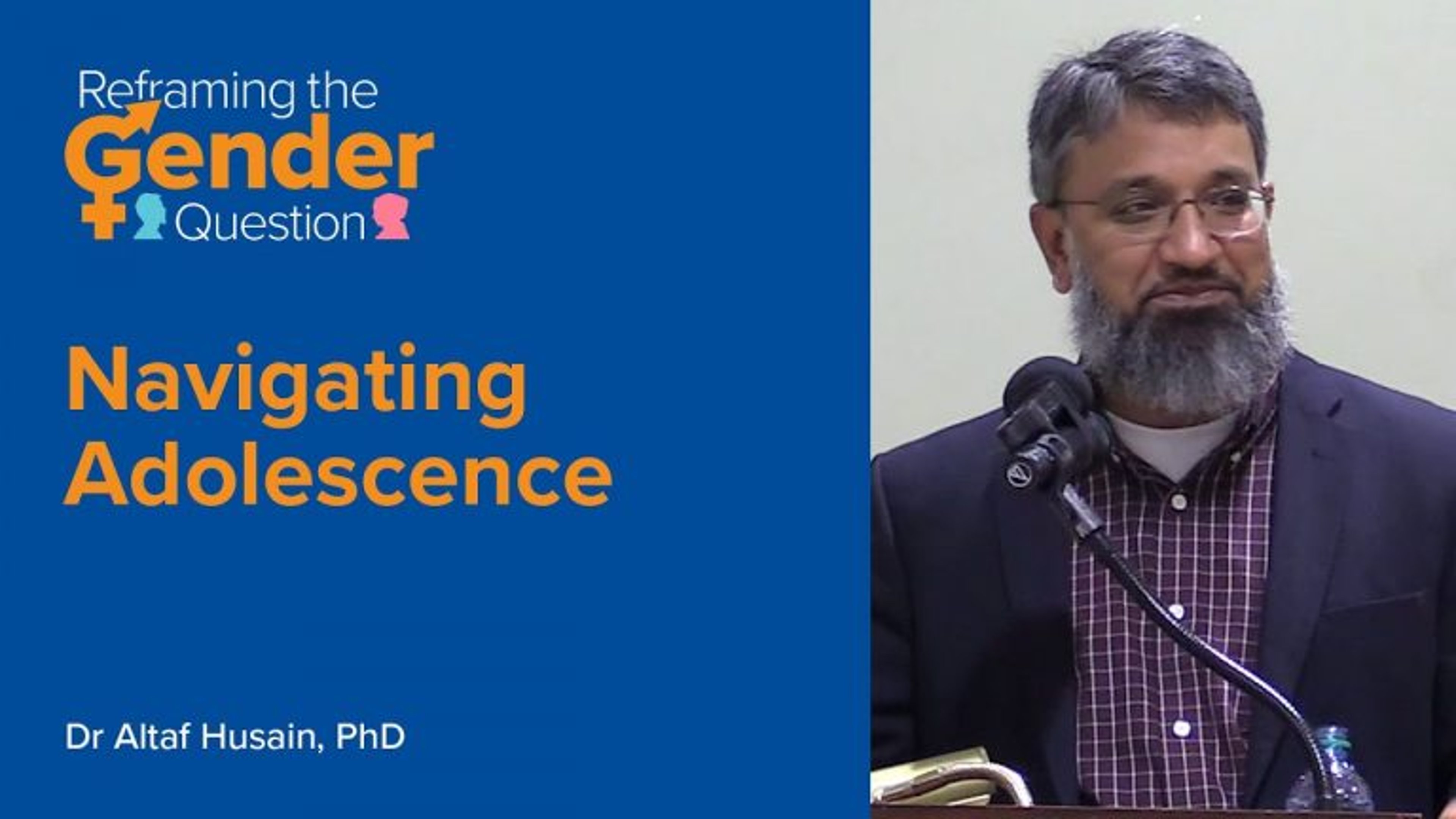 Navigating Adolescence - Dr. Altaf Husain | Reframing the Gender Question