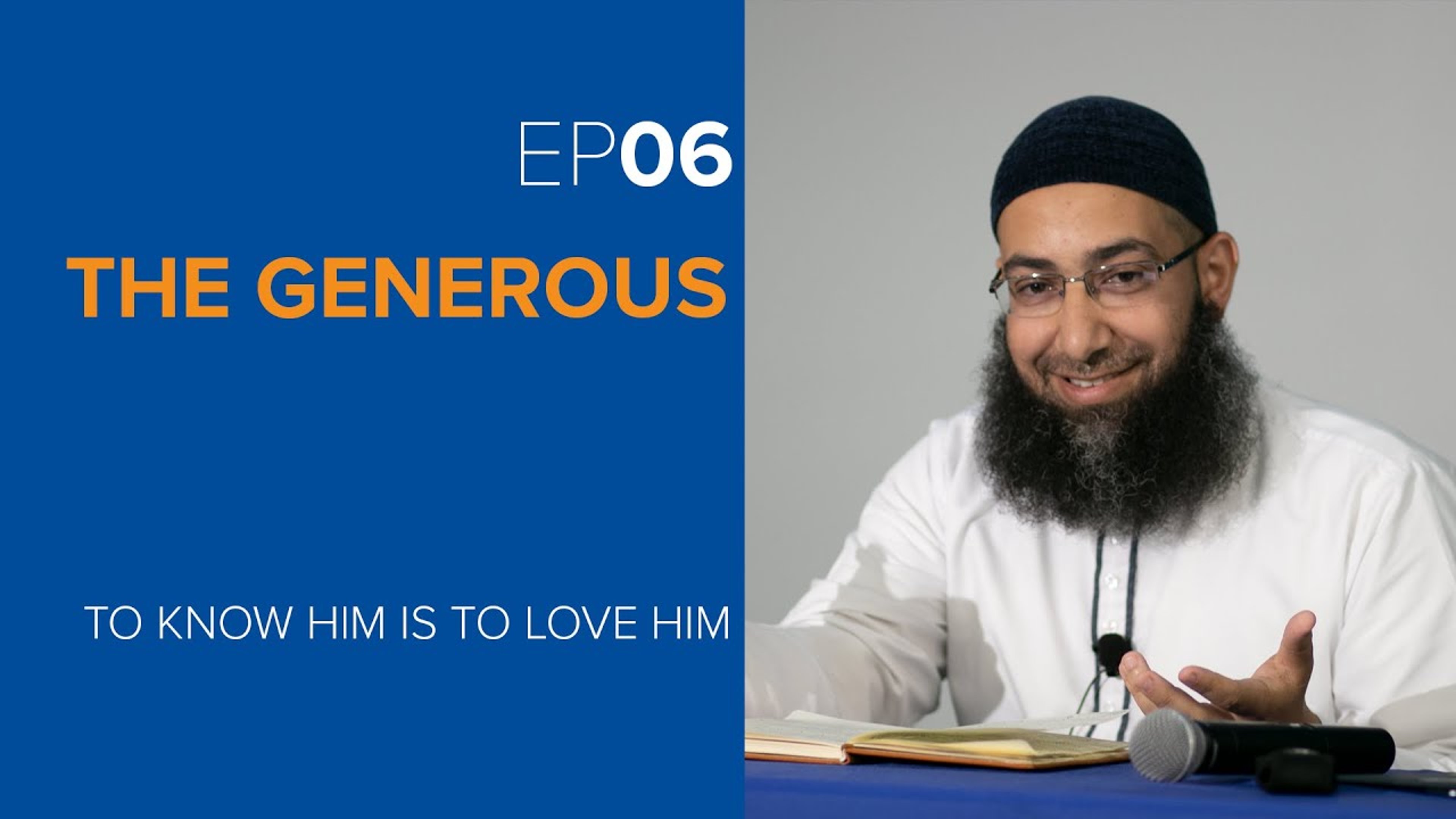 The Generous | Episode 6 | To Know Him is to Love Him