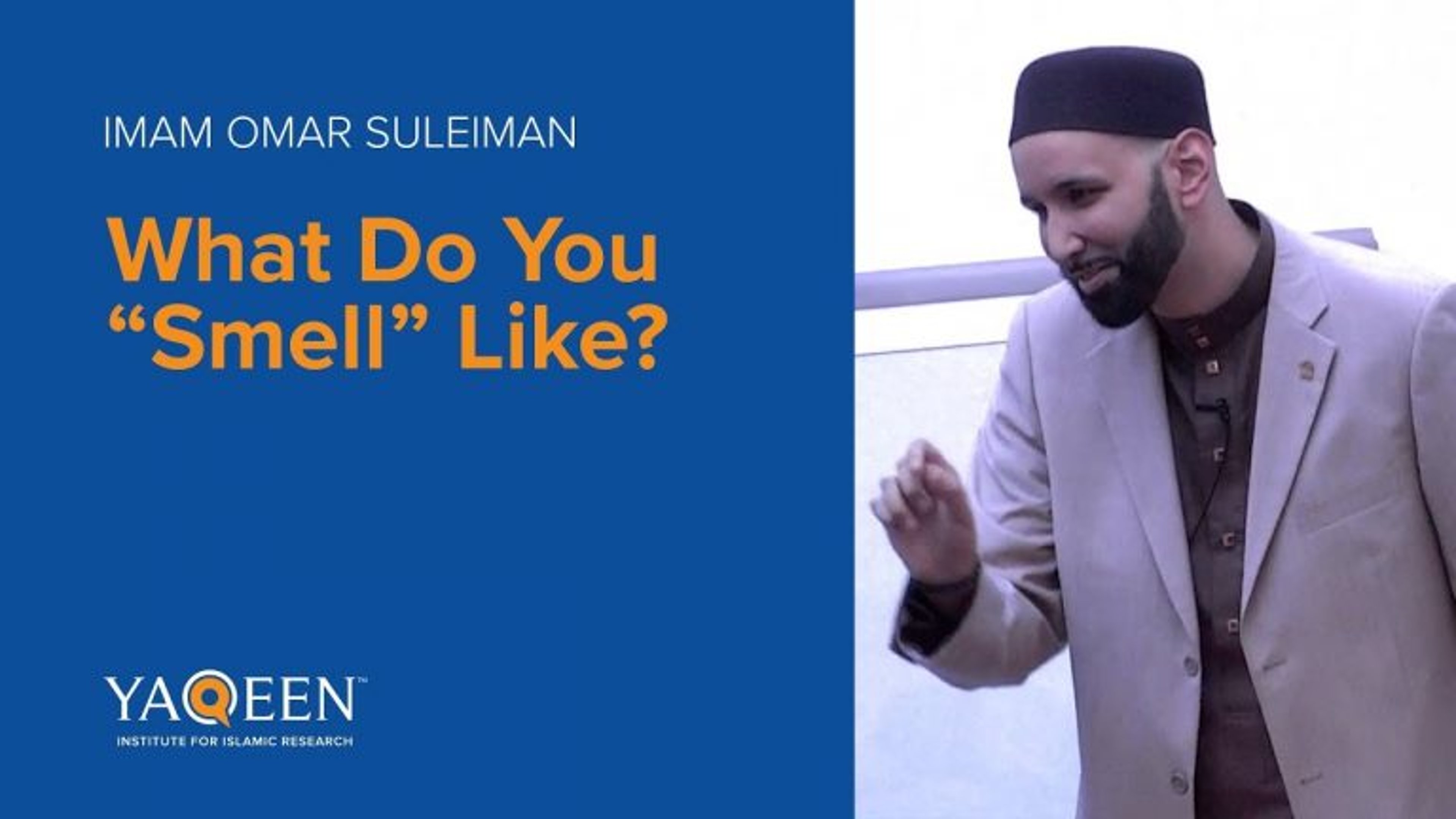 What Do You “Smell” Like? - Sh. Omar Suleiman | Khutbah