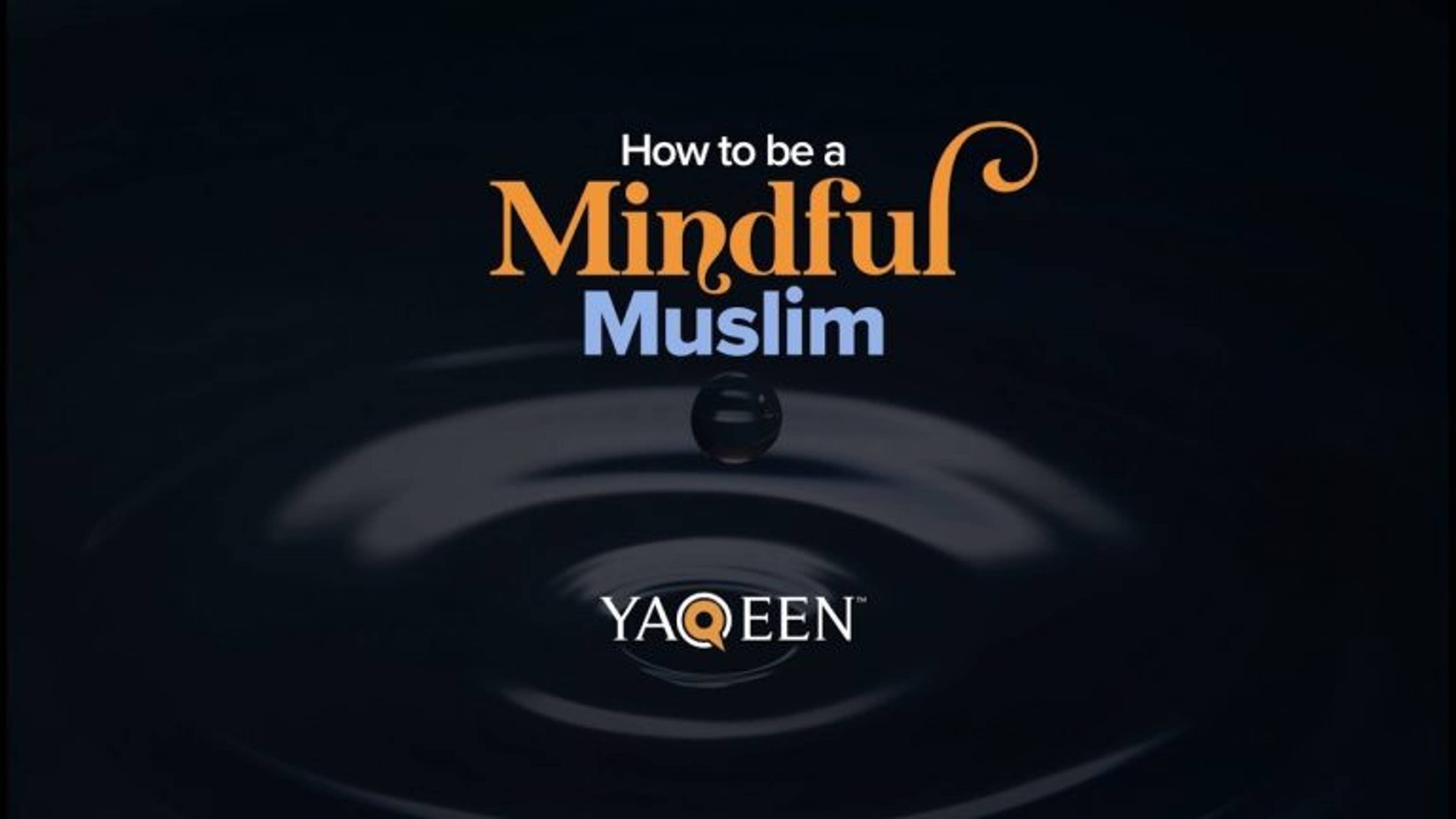 How to be a Mindful Muslim | Animation