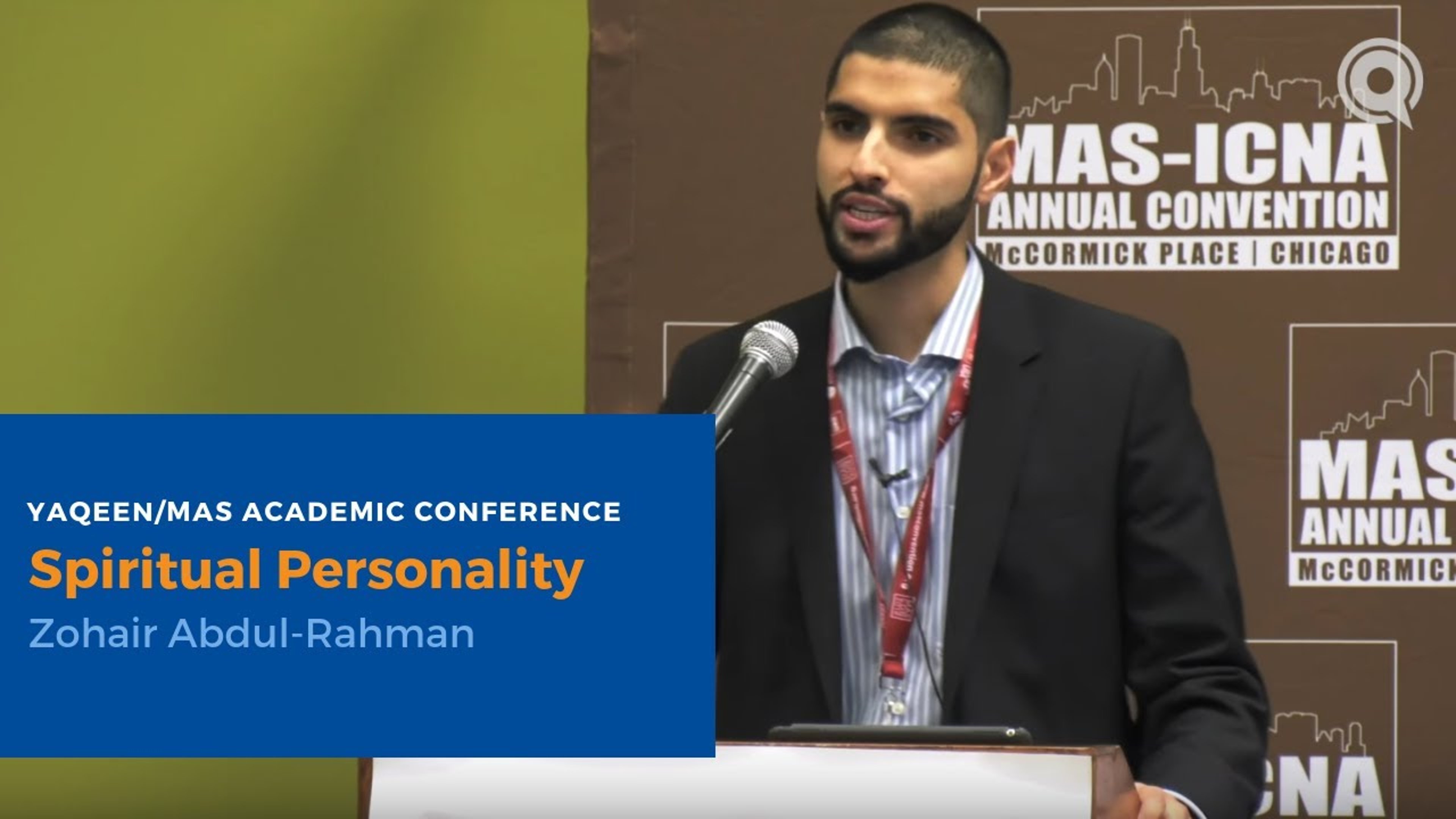 Spiritual Personality - Zohair Abdul-Rahman | 2018 Yaqeen/MAS Academic Conference
