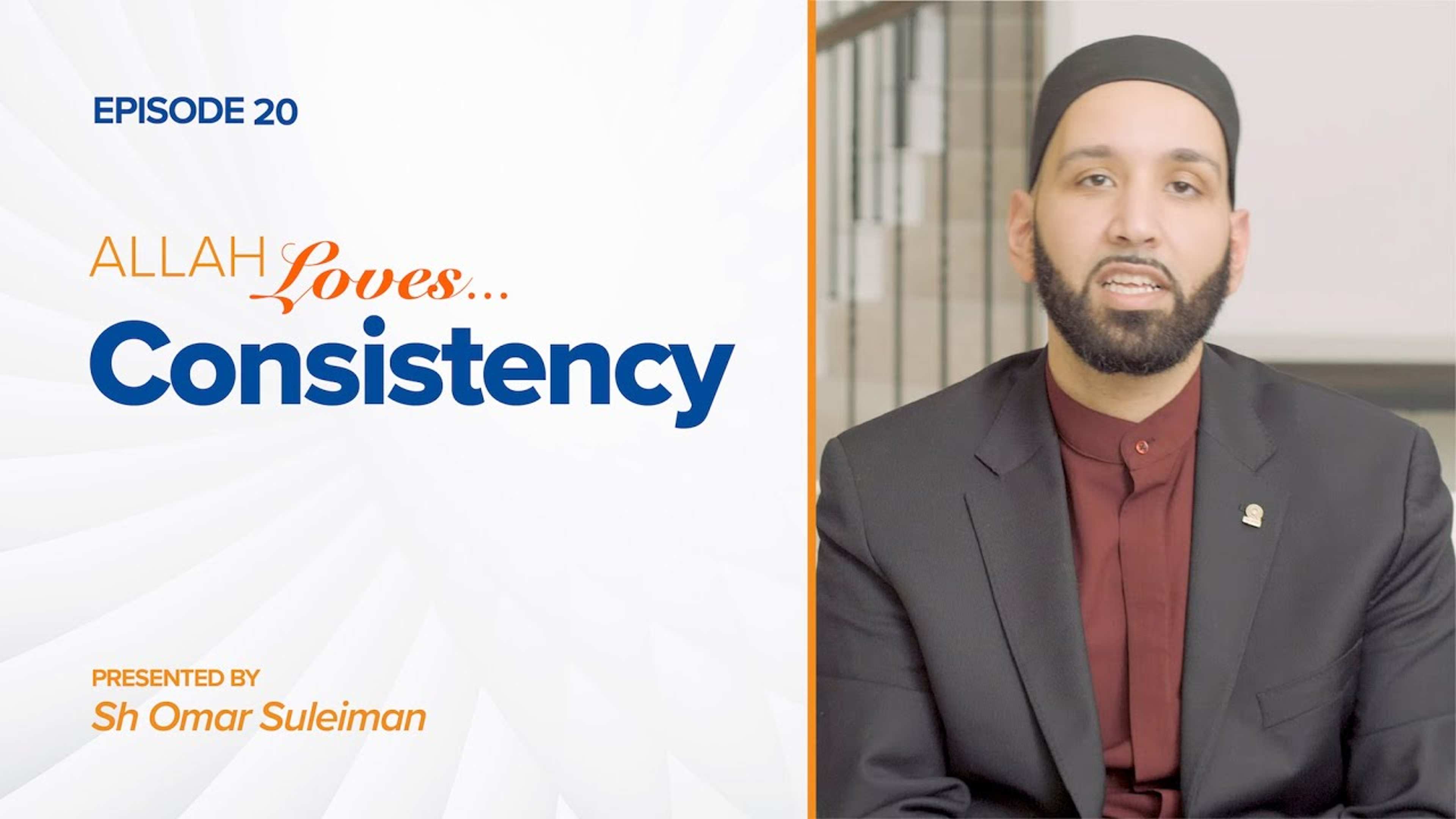 Allah Loves Consistency | Episode 20