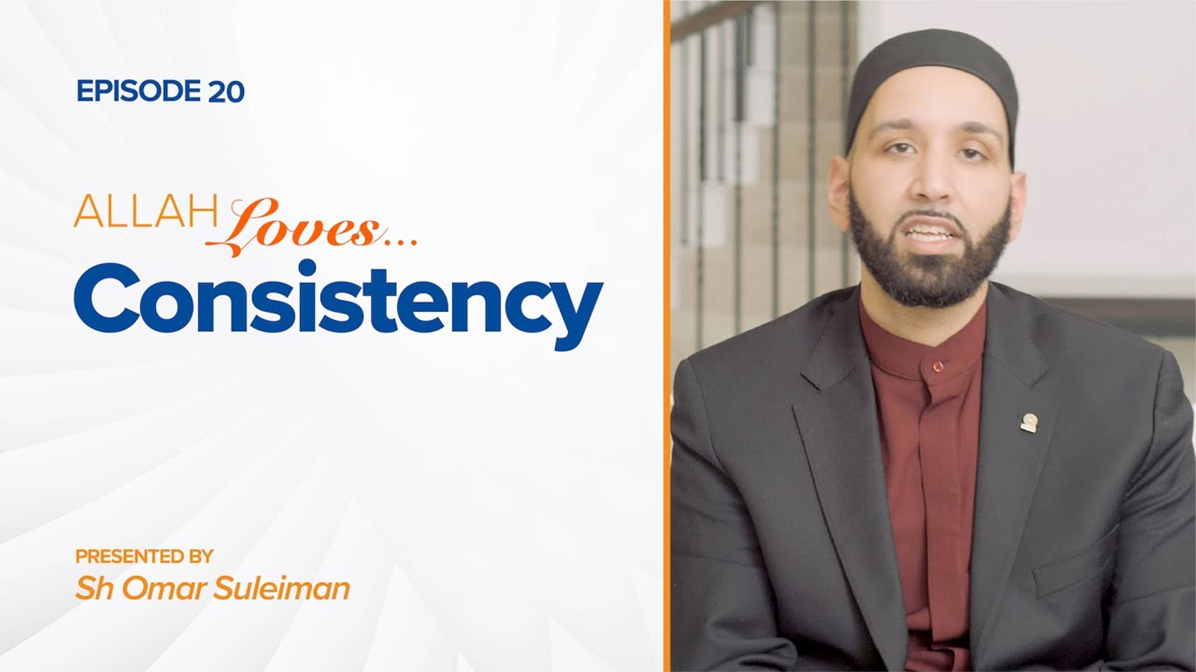 Allah Loves Consistency | Episode 20