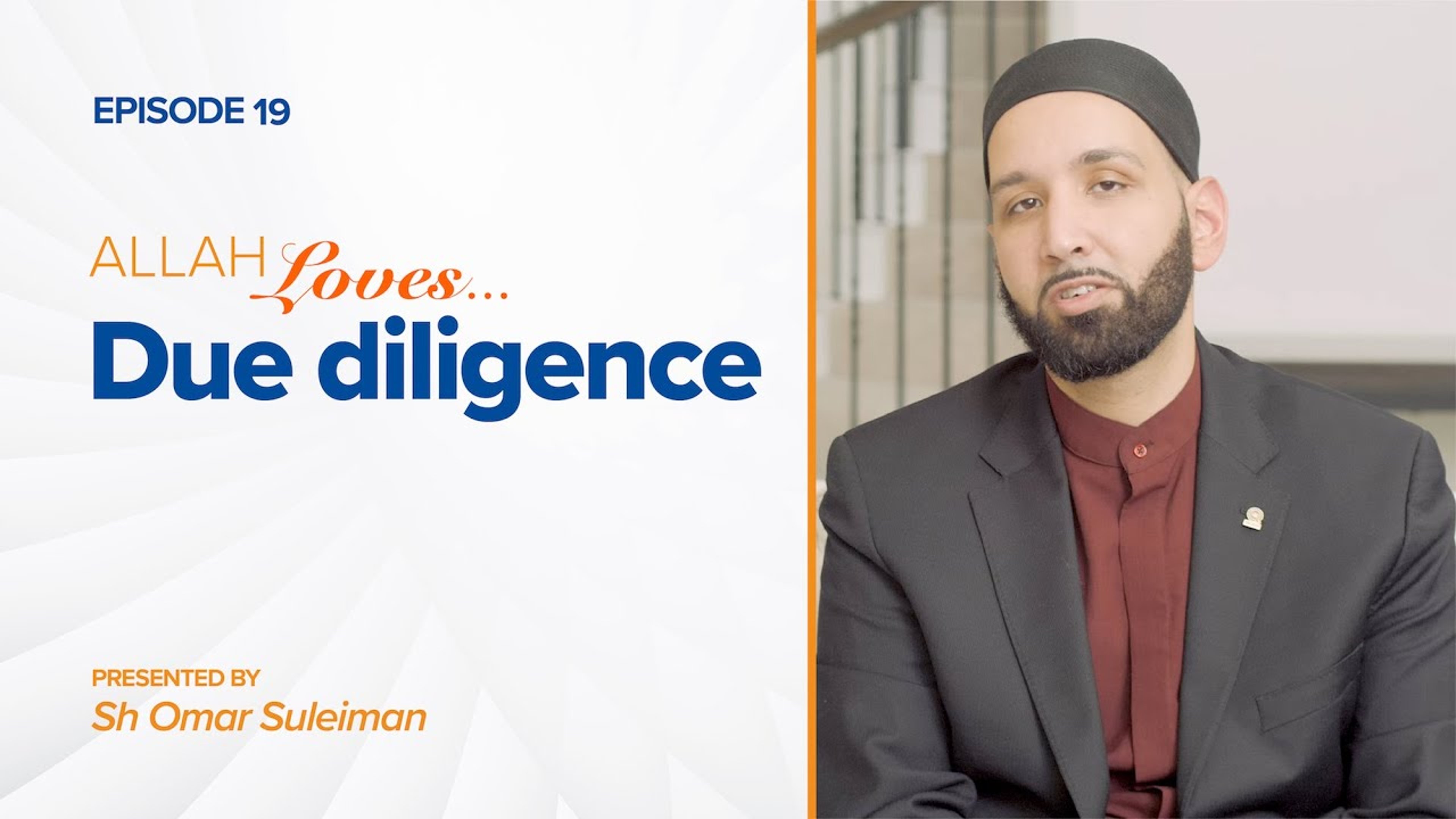 Allah Loves Due Diligence | Episode 19