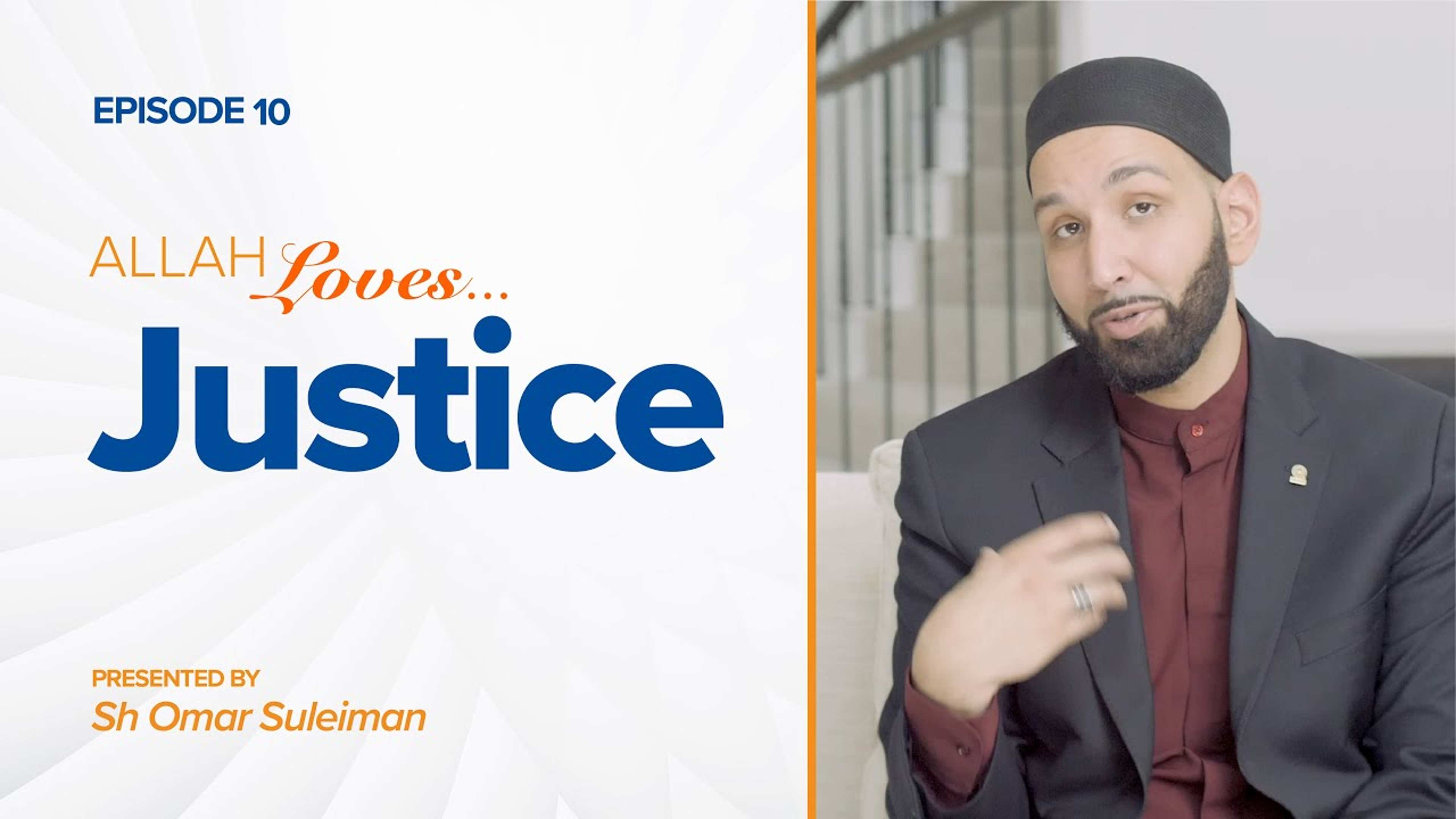 Allah Loves Justice | Episode 10