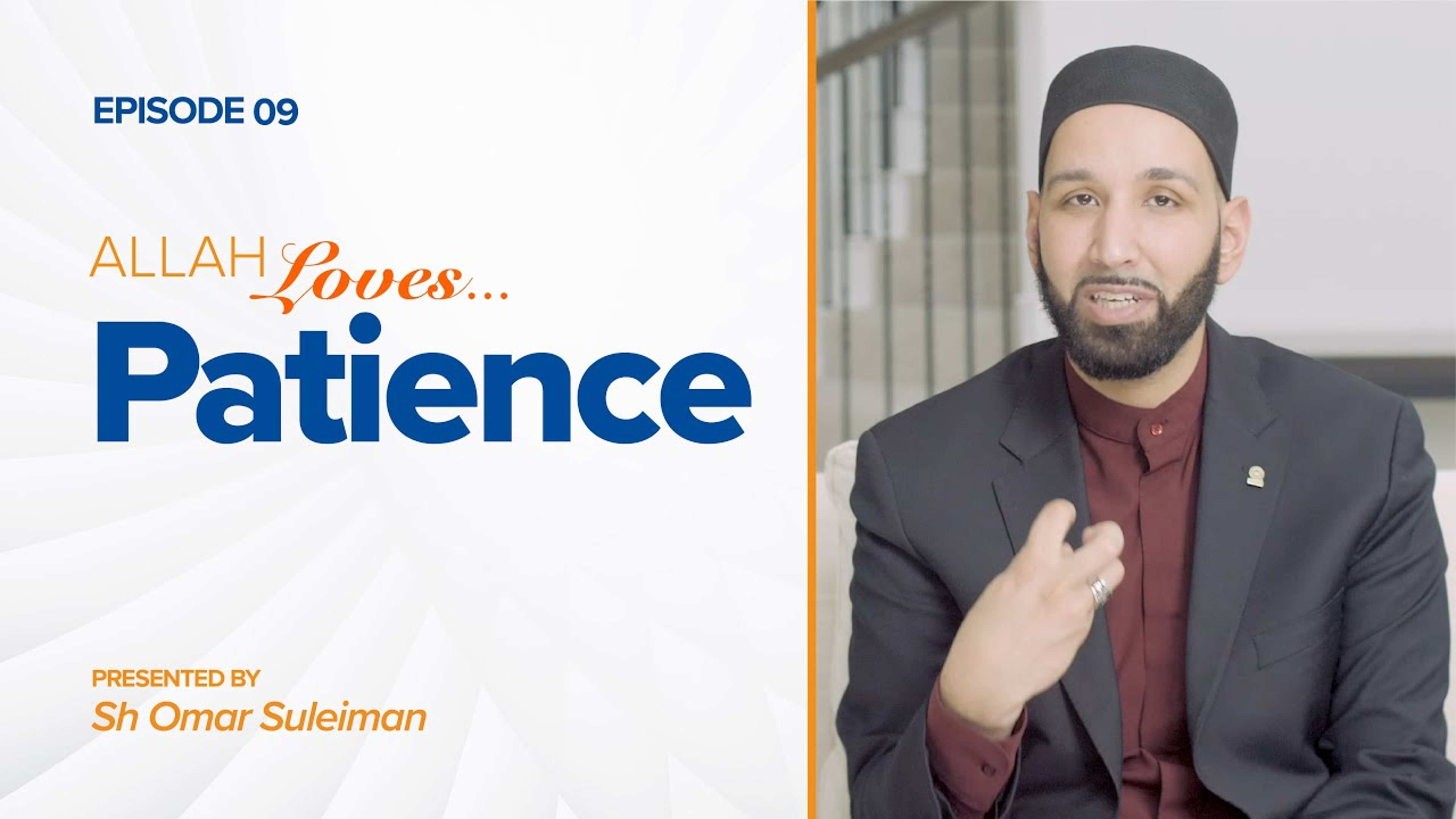 Allah Loves Patience | Episode 9