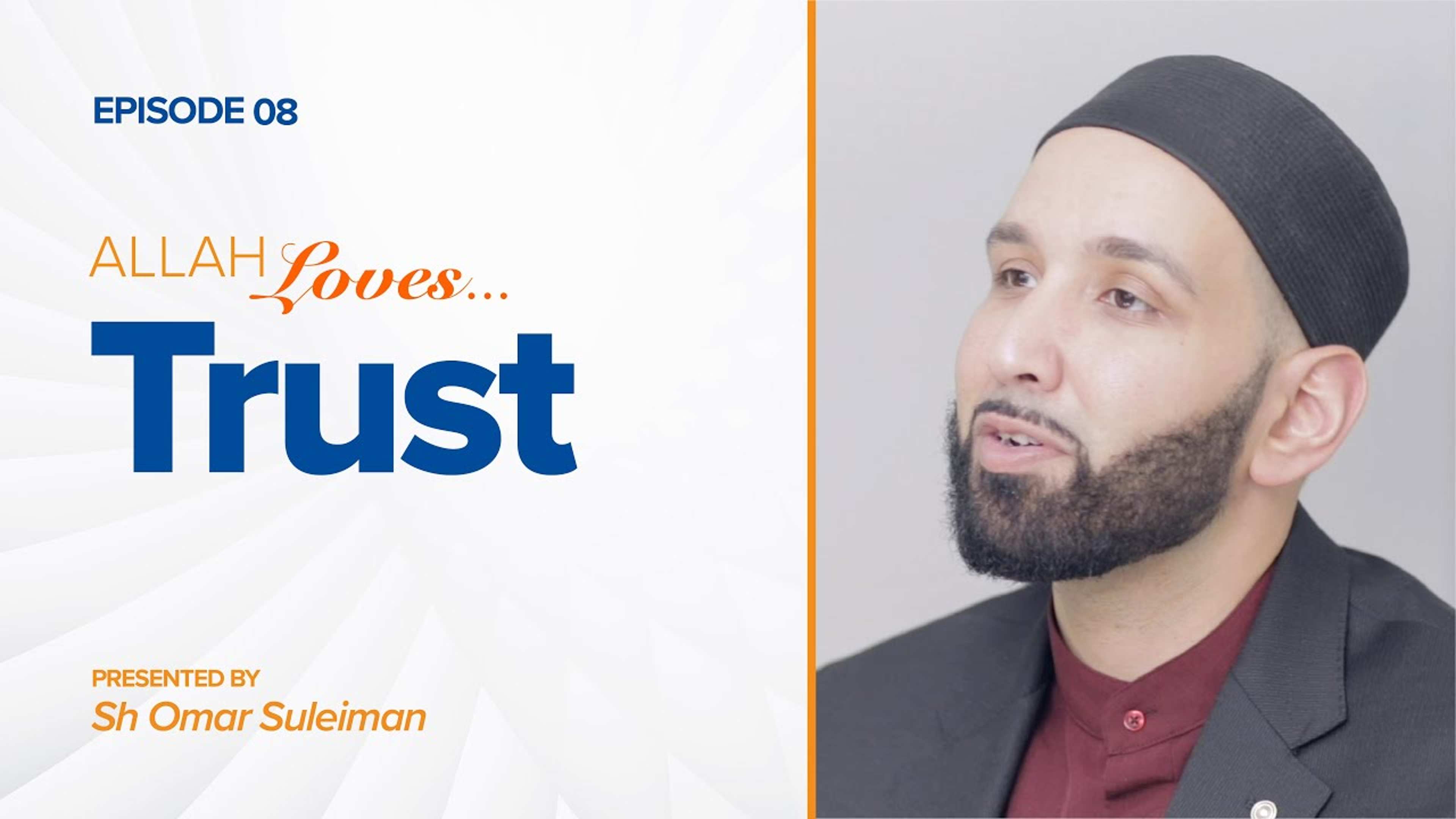 Allah Loves Trust | Episode 8