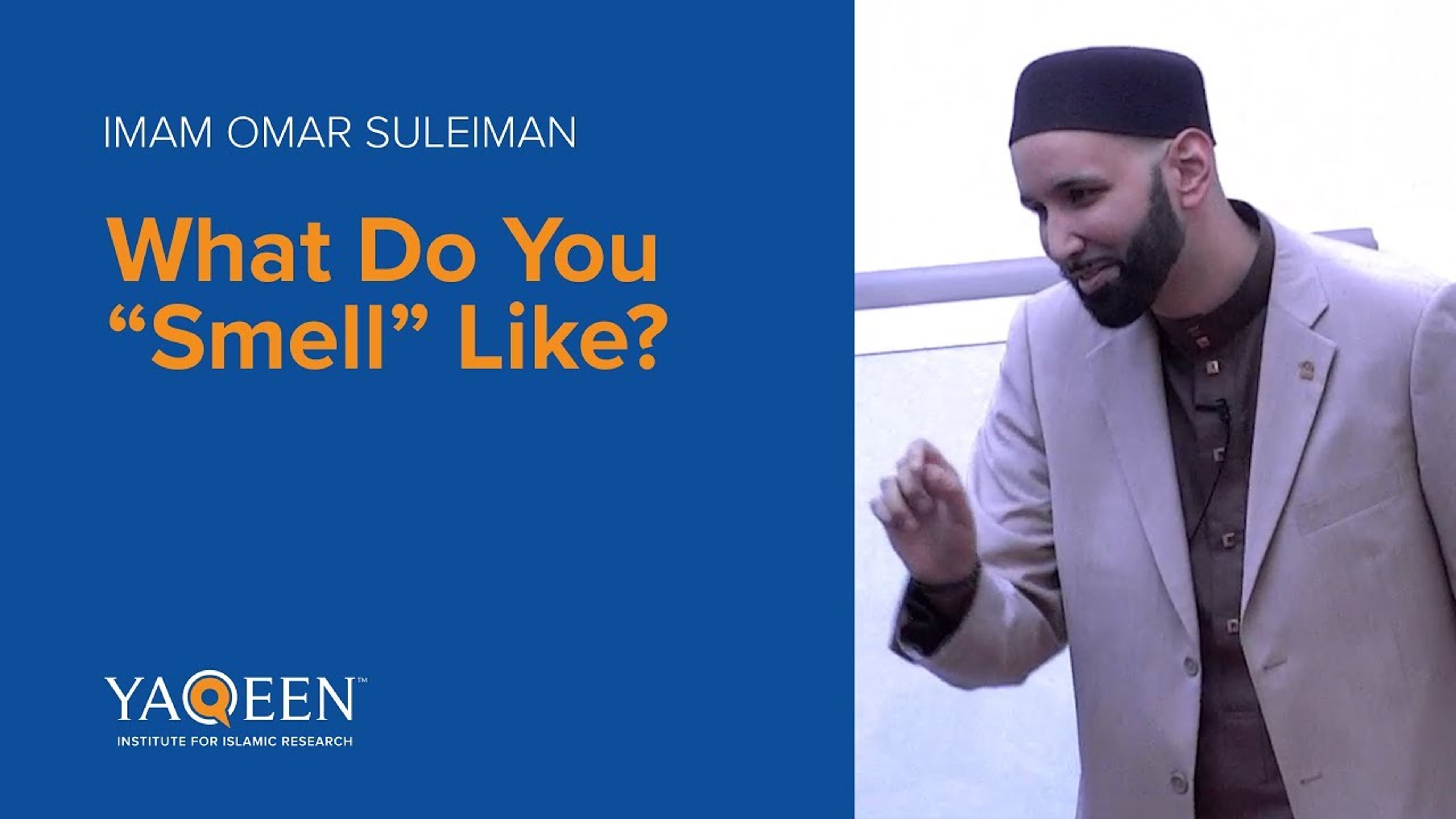 What Do You “Smell” Like? - Sh. Omar Suleiman | Khutbah