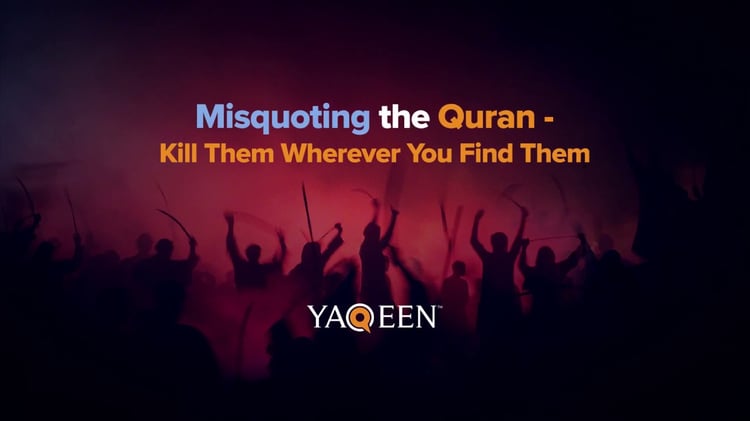 Misquoting the Quran: "Kill Them Wherever You Find Them" | Animation