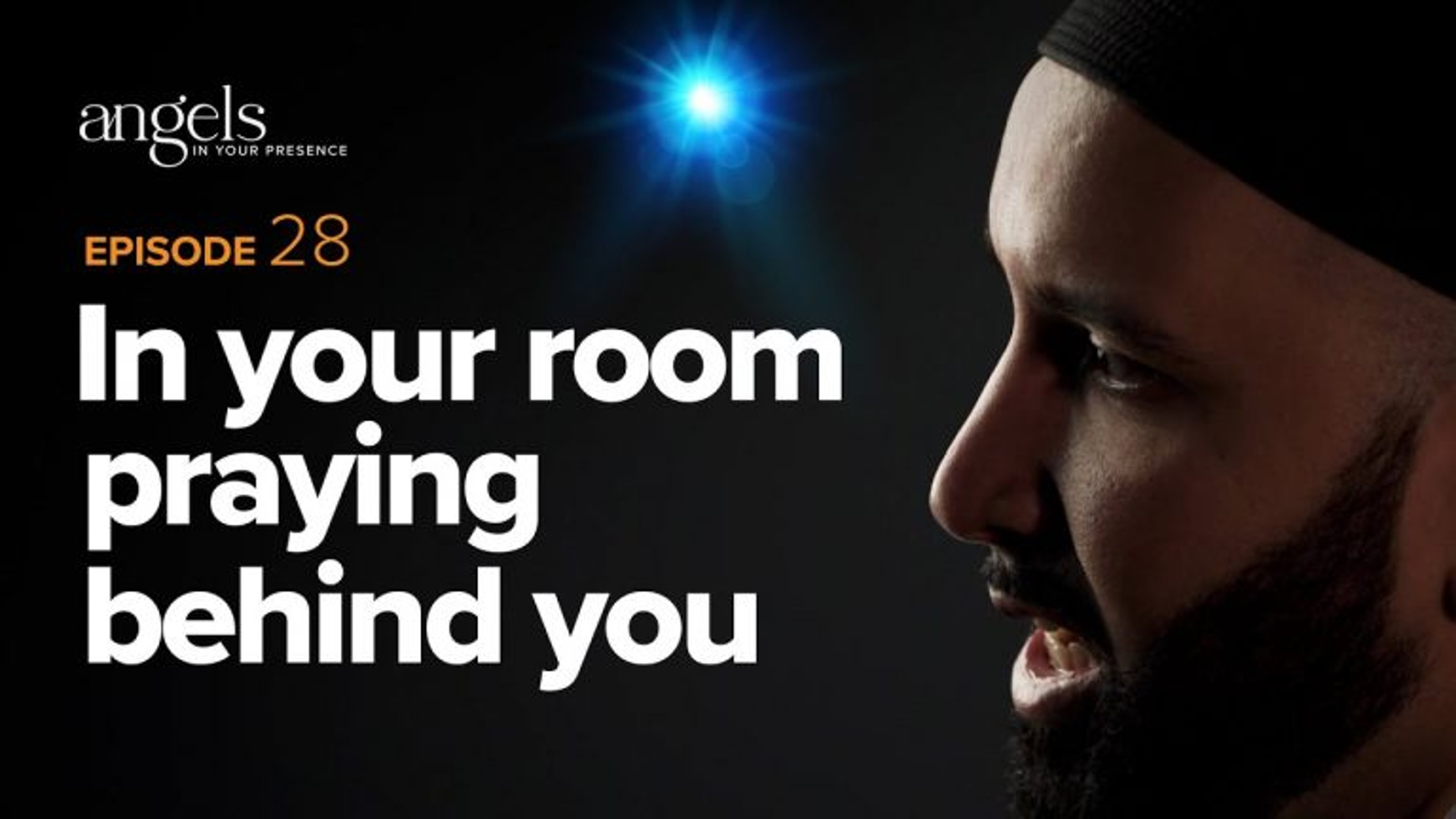 Episode 28: In Your Room Praying Behind You