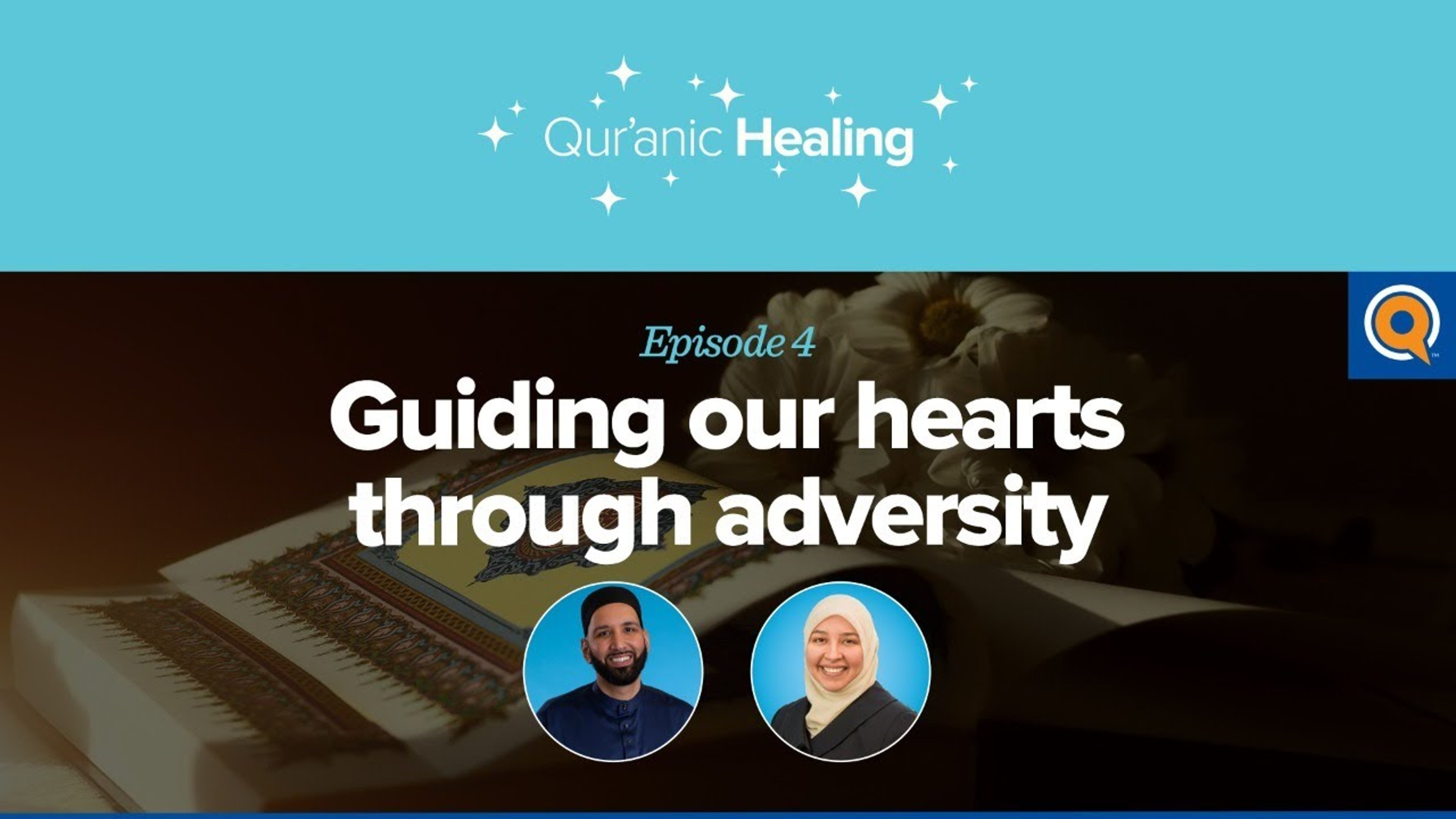 Guiding Our Hearts Through Adversity | Qur'anic Healing Episode 4