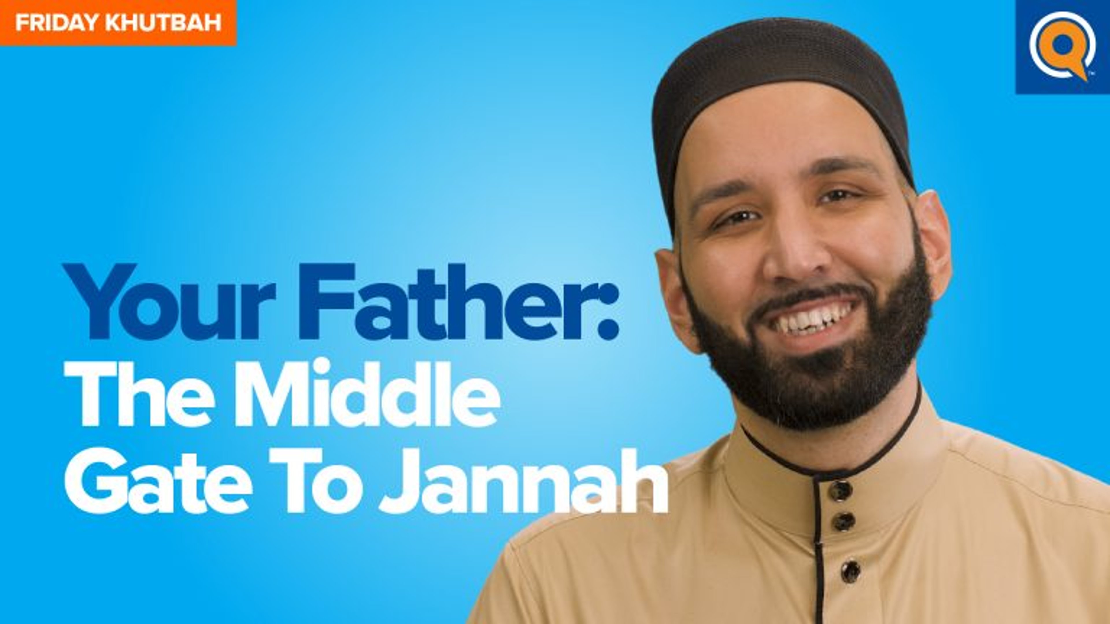 Your Father: The Middle Gate to Jannah | Khutbah