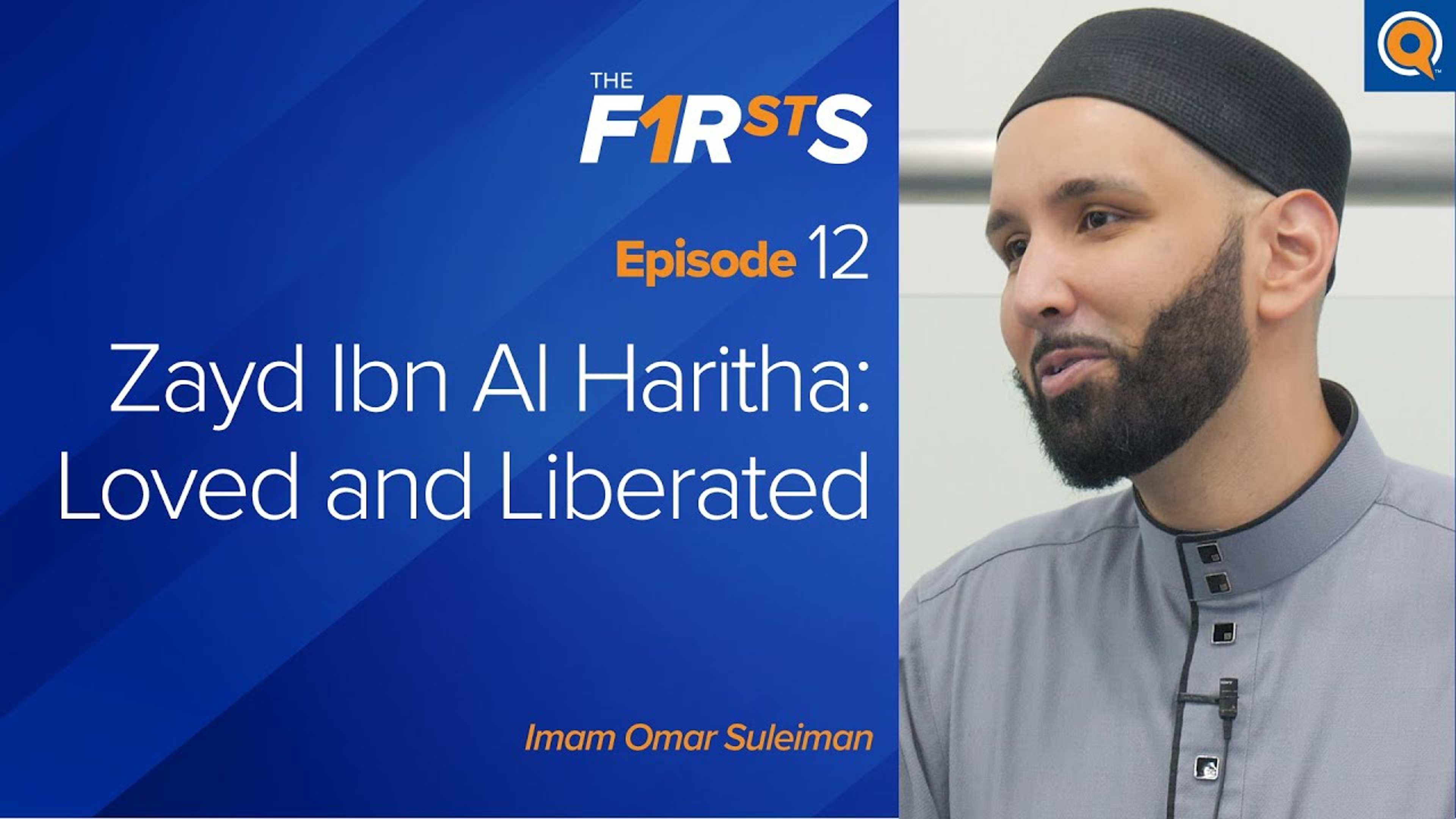 Zayd Ibn Al Haritha (ra): Loved and Liberated