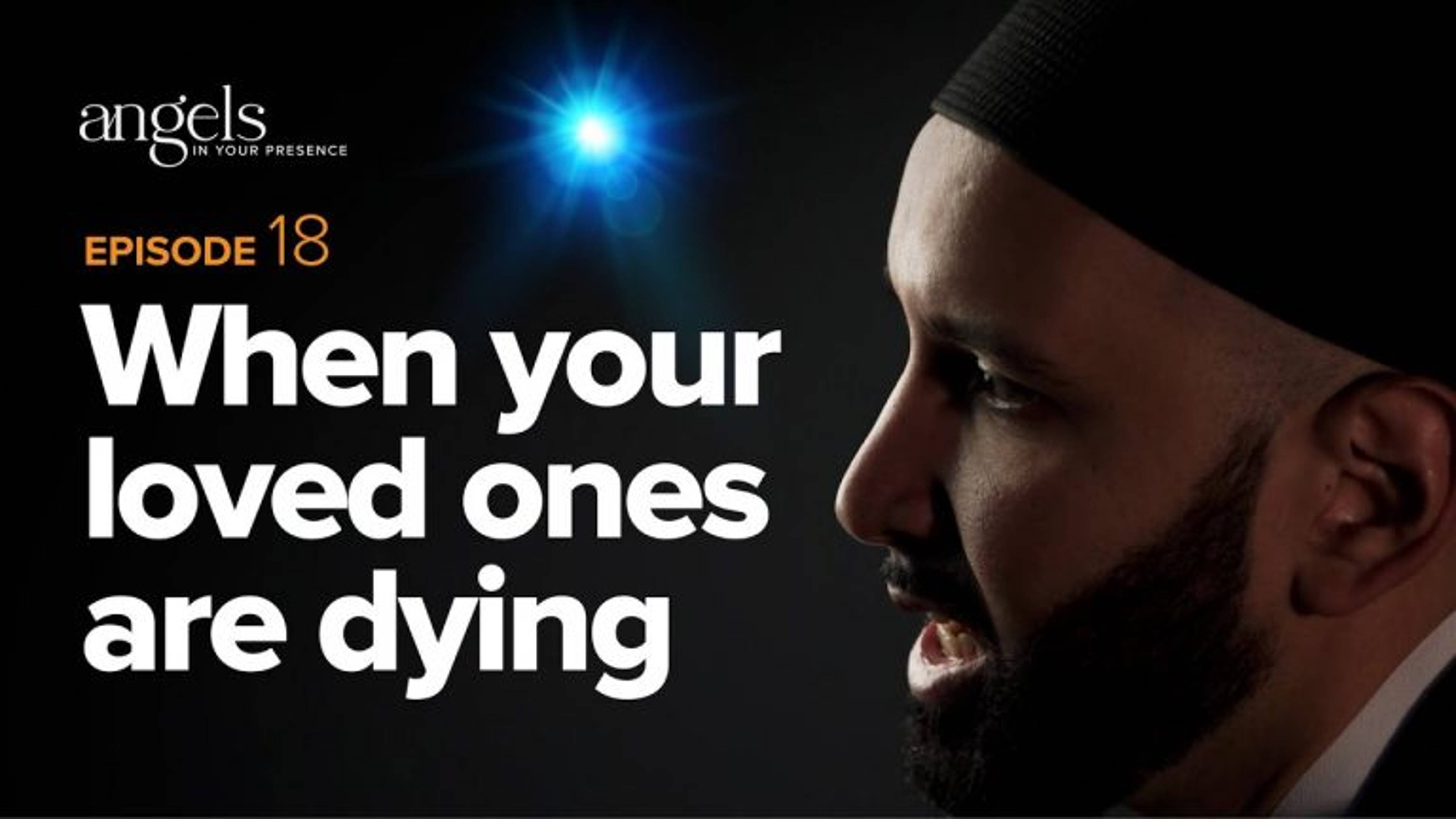 Episode 18: When Your Loved Ones Are Dying