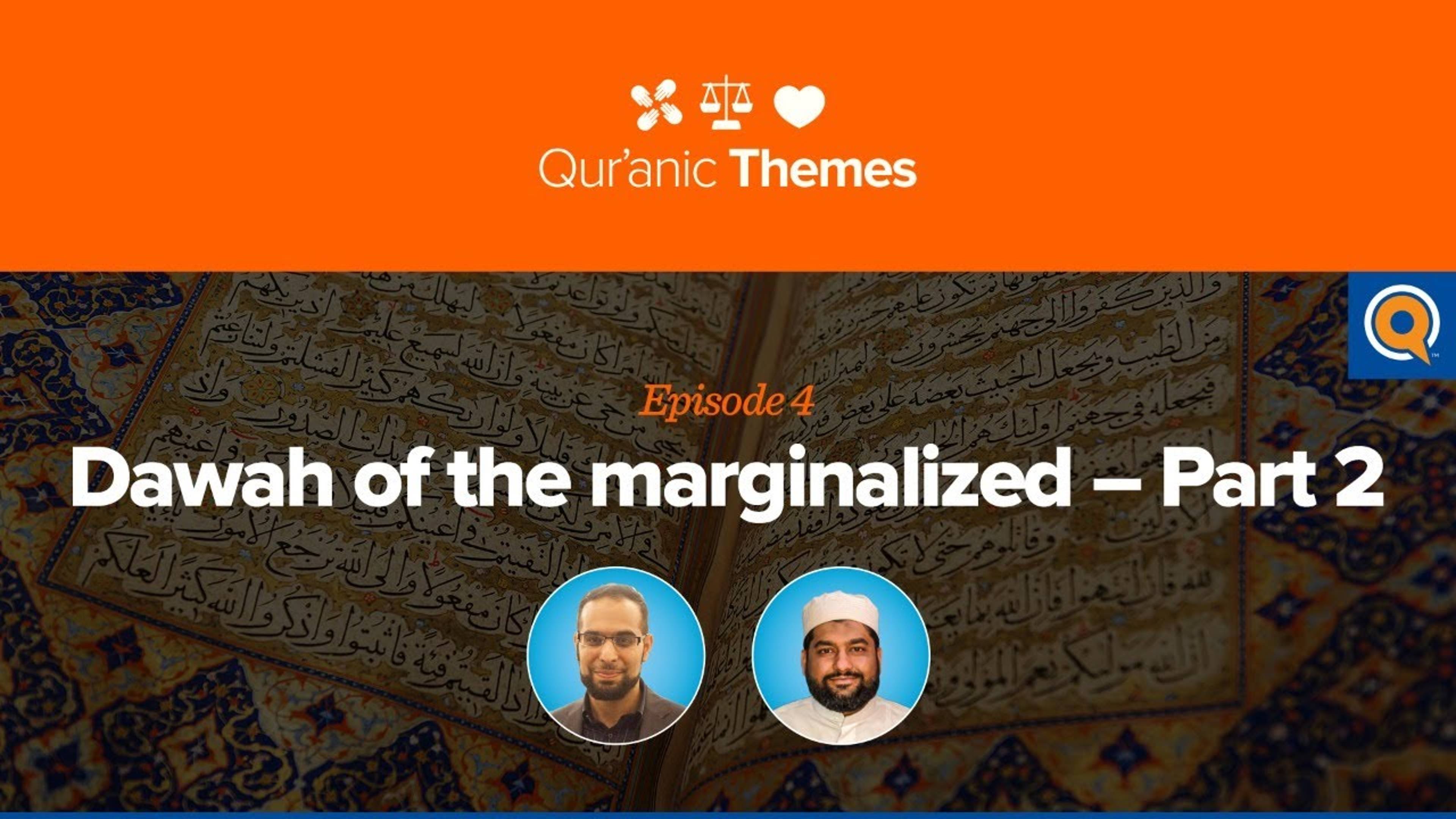 Dawah of the Marginalized | Qur'anic Themes Episode 4