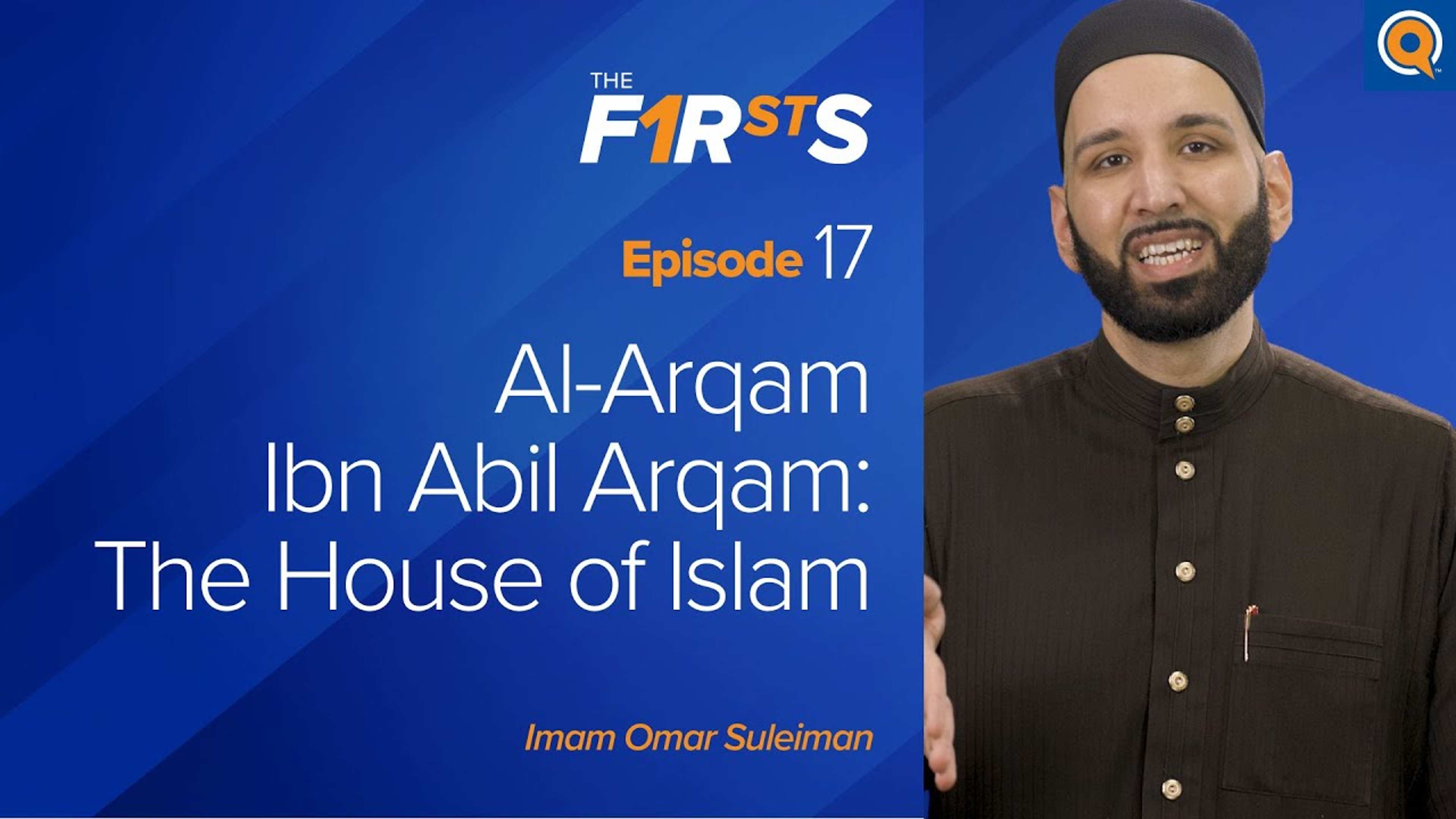Al-Arqam Ibn Abil Arqam: The House of Islam