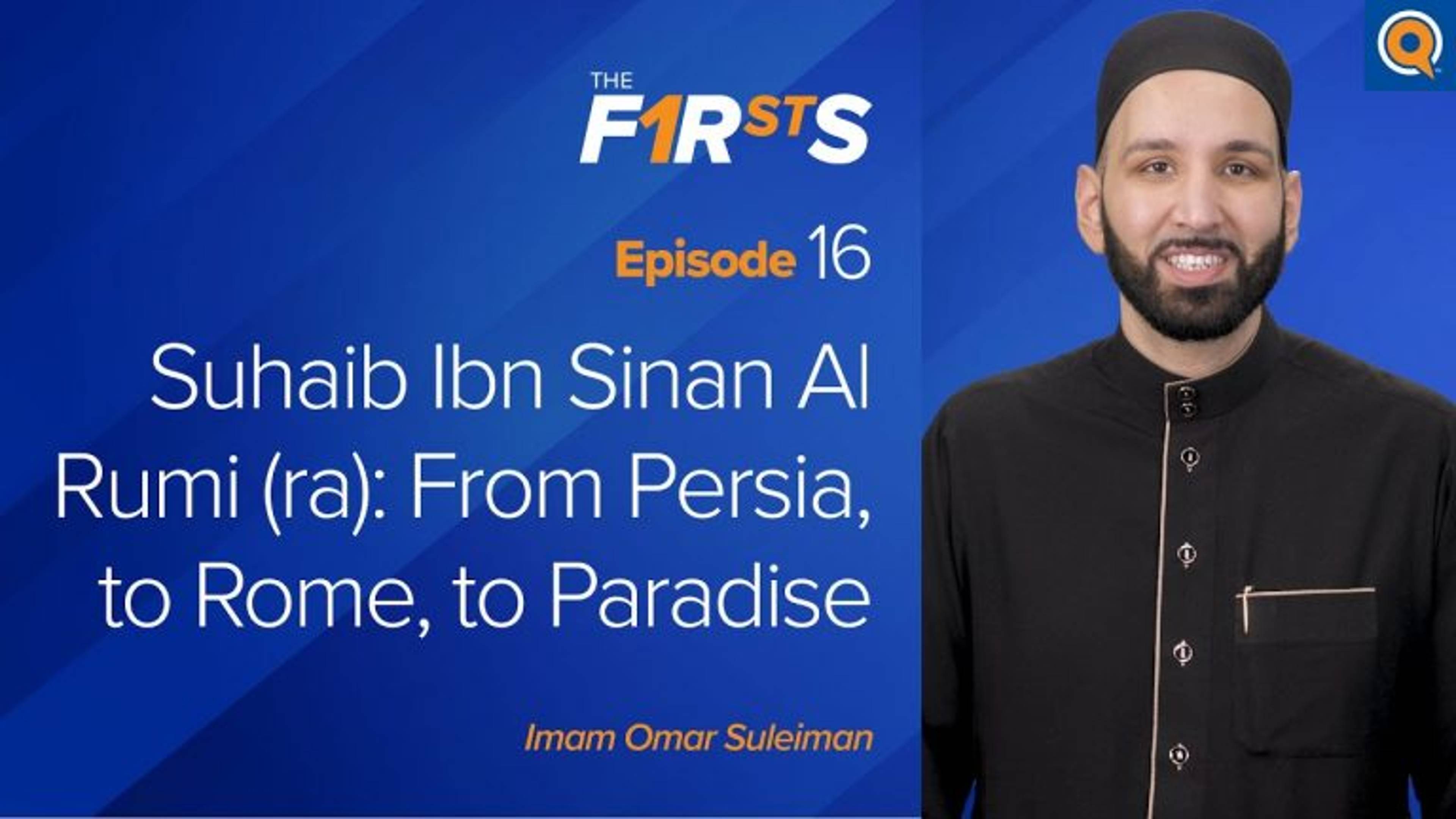 Suhaib Ibn Sinan Al Rumi (ra): From Persia, to Rome, to Paradise