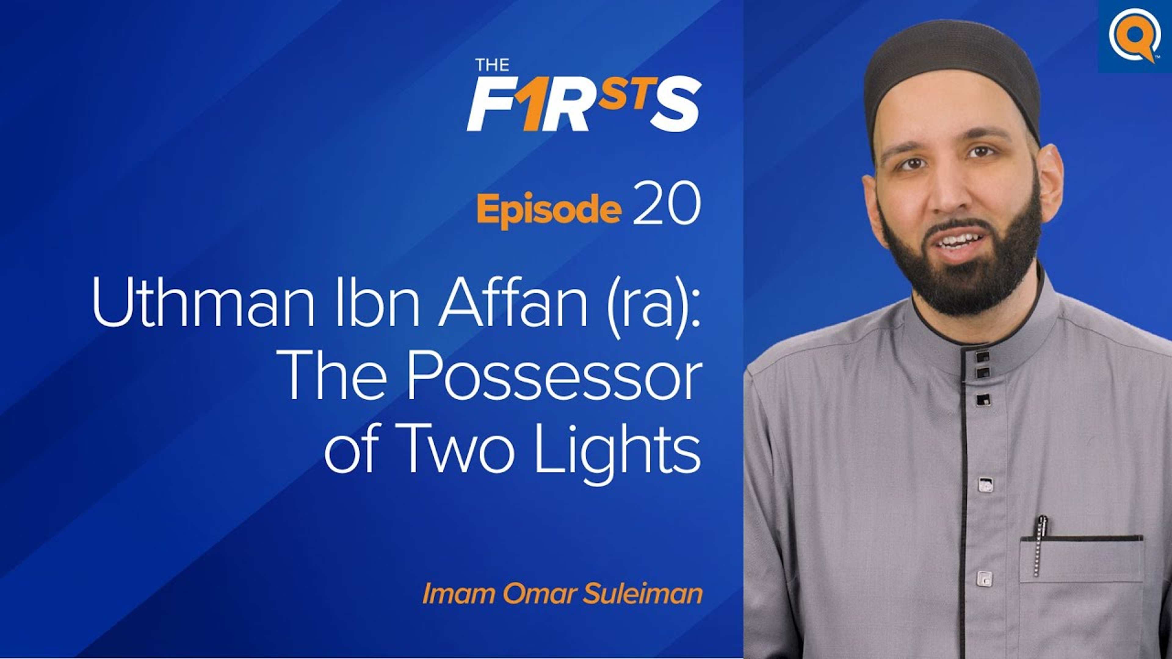 Uthman Ibn Affan (ra): The Possessor of Two Lights