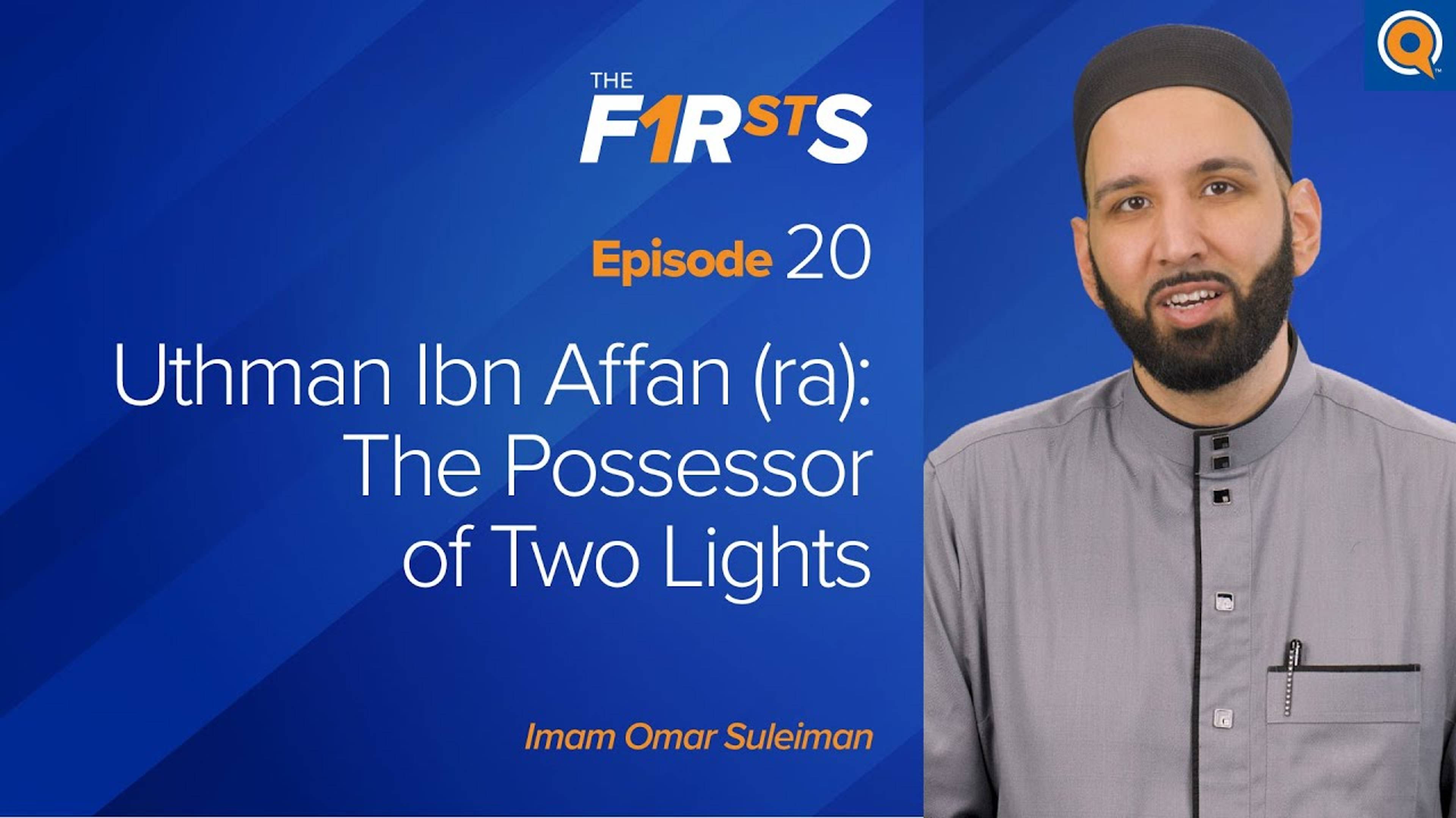 Uthman Ibn Affan (ra): The Possessor of Two Lights