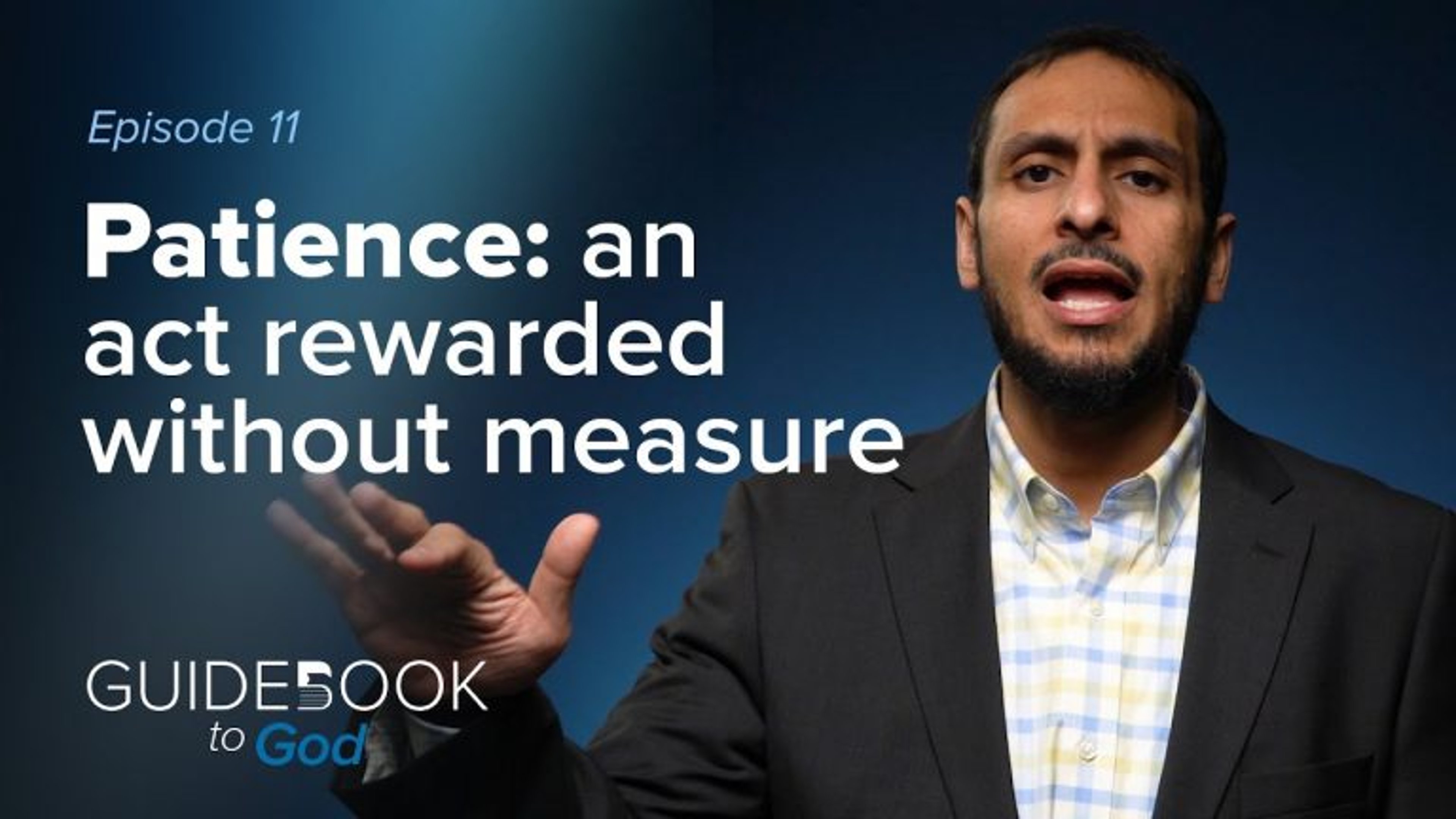 Ep. 11: Patience: An act rewarded without measure | Guidebook to God