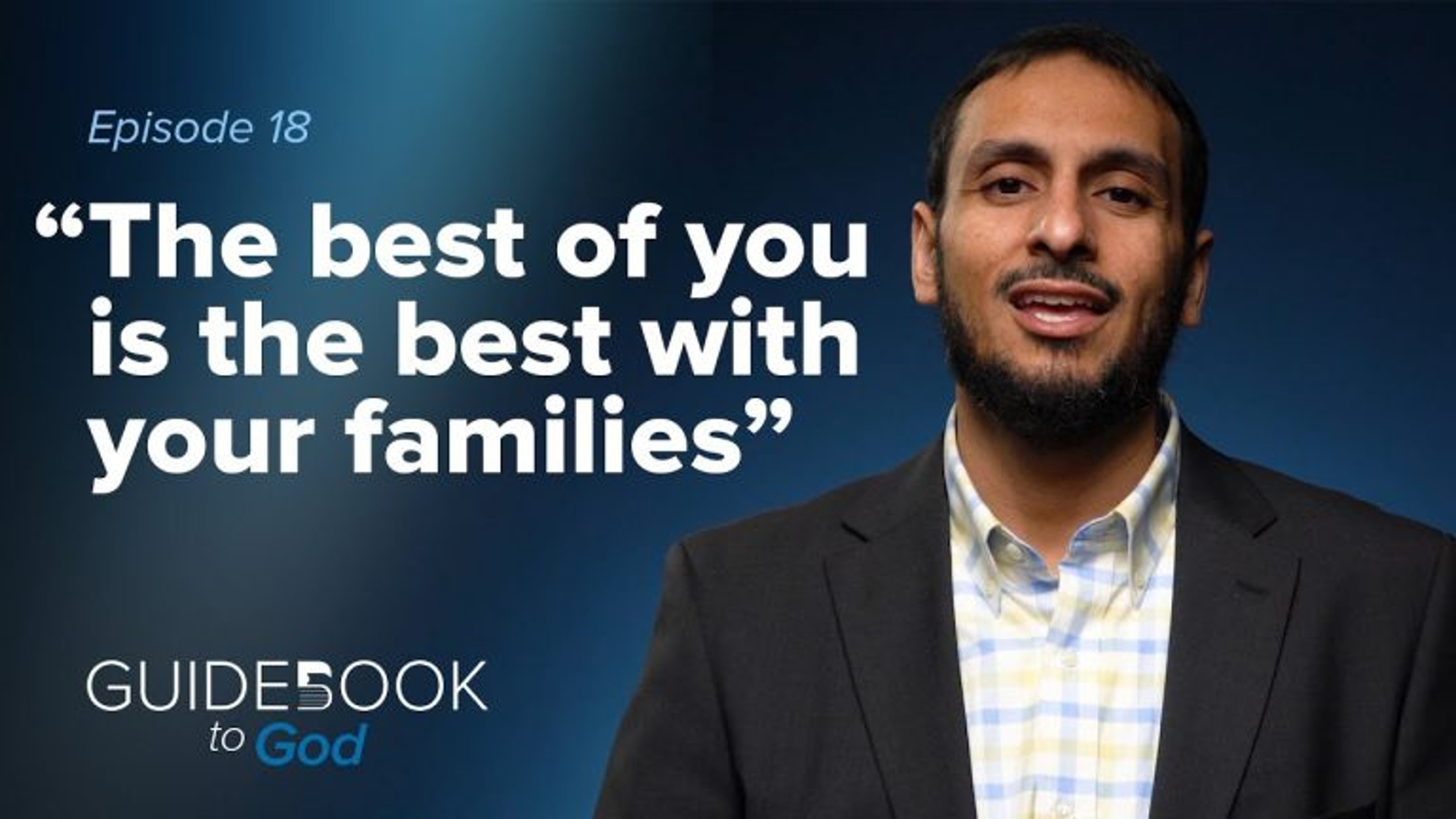 Ep. 18: "The Best of You is The Best with Families" | Guidebook to God