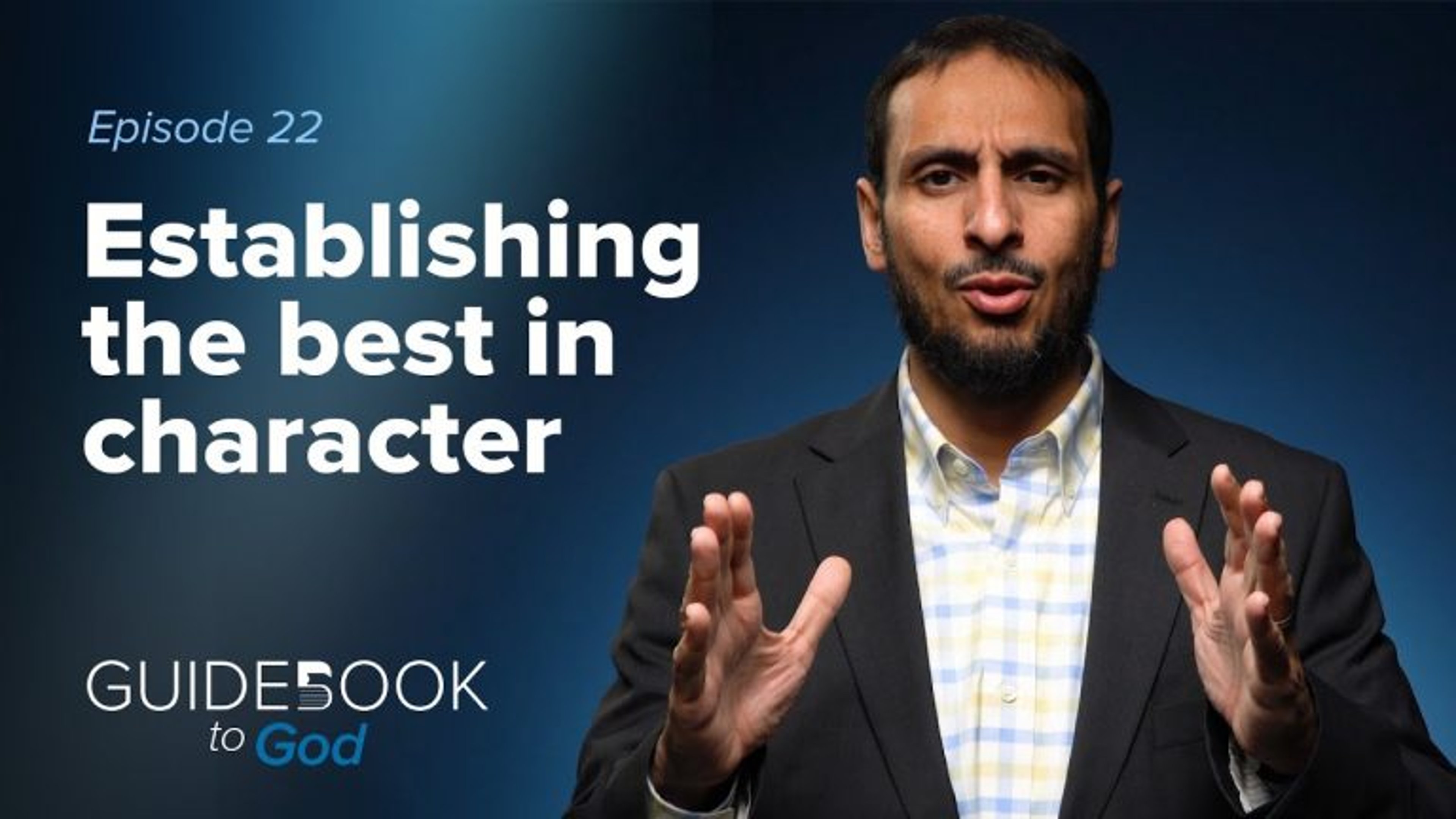 Ep: 22: Establishing the Best in Character | Guidebook to God