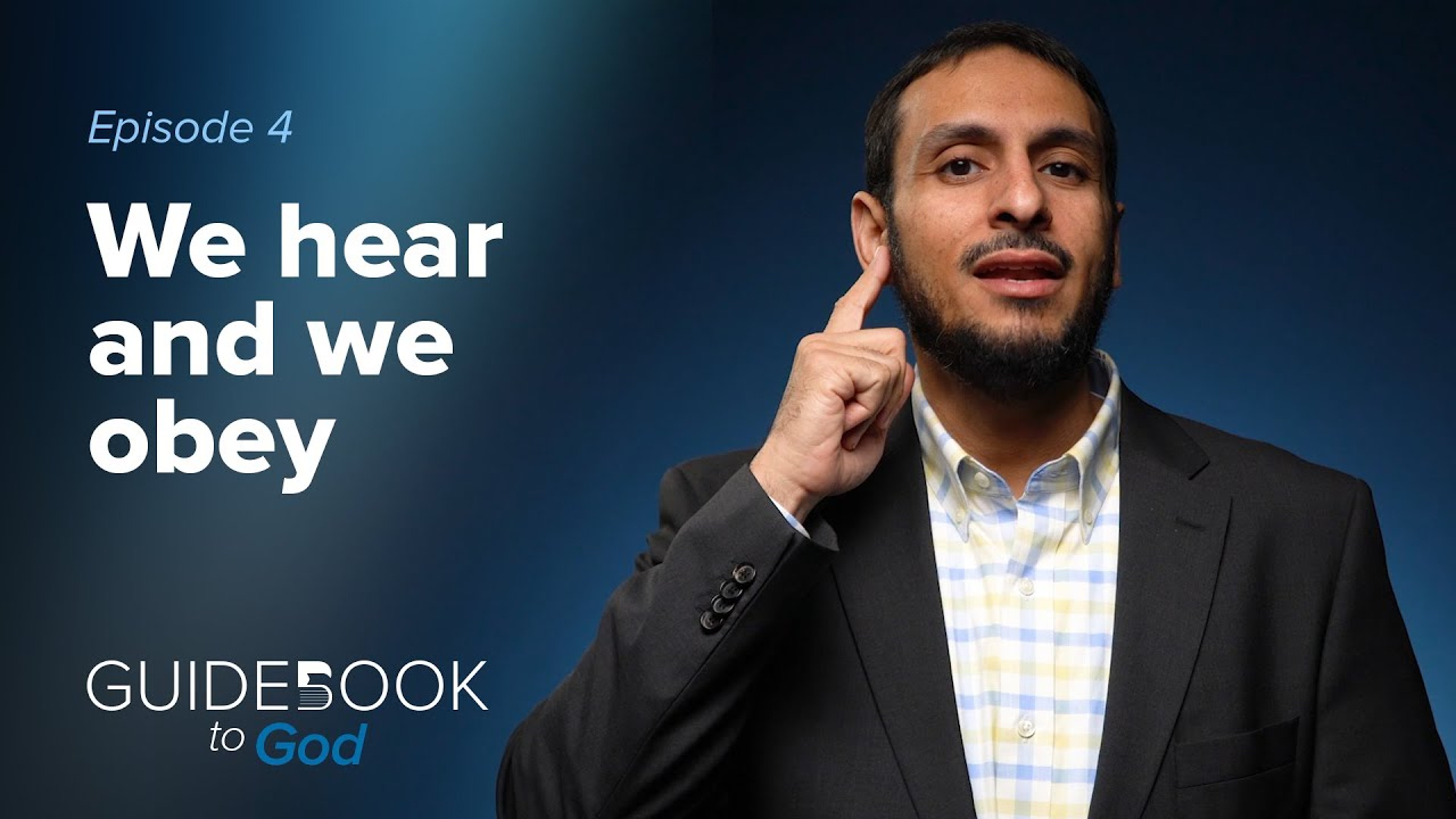Ep. 4: We Hear And We Obey | Guidebook to God