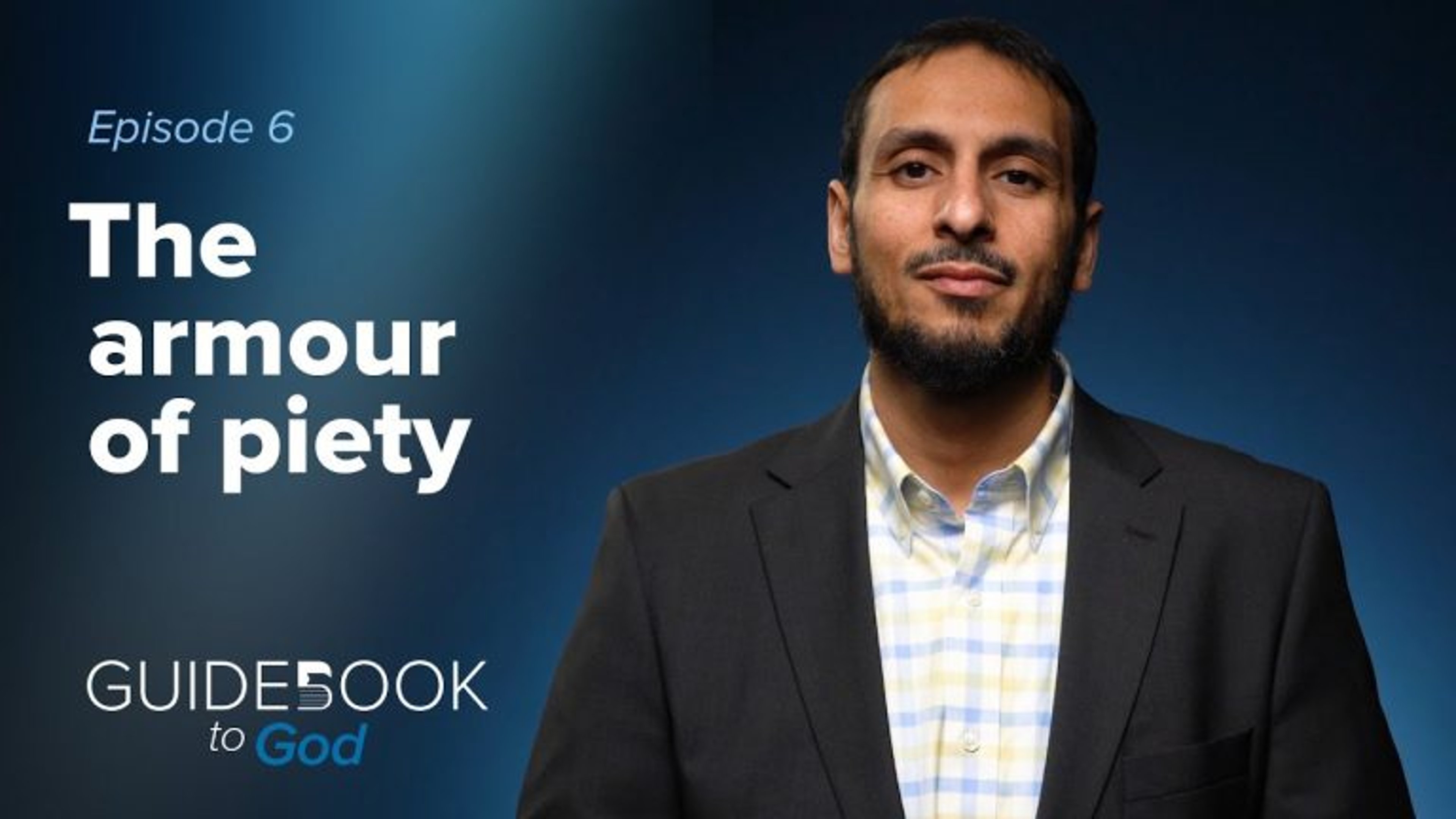 Ep. 6: The Armour of Piety | Guidebook to God