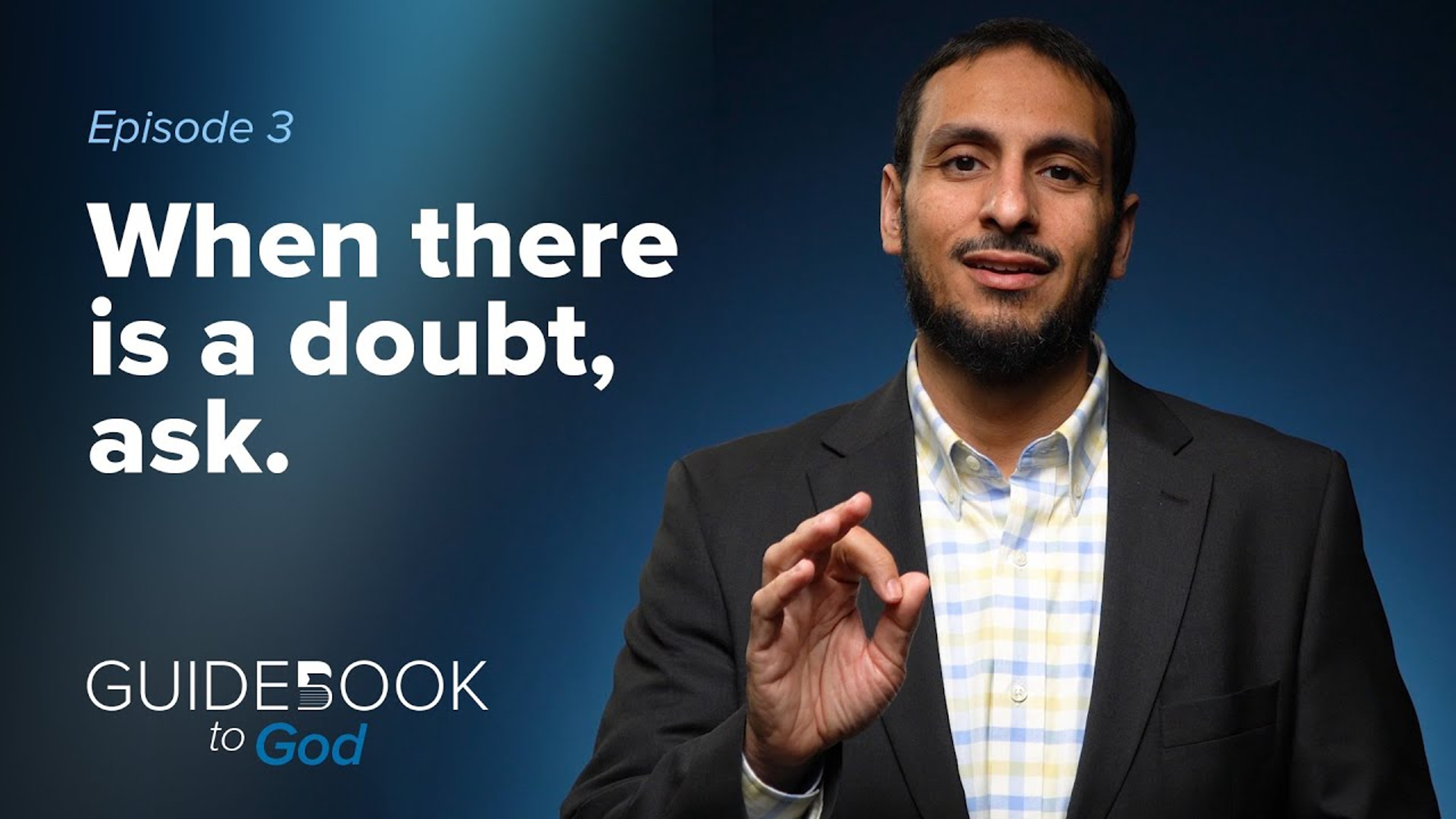 Ep. 3: When There Is a Doubt, Ask | Guidebook to God
