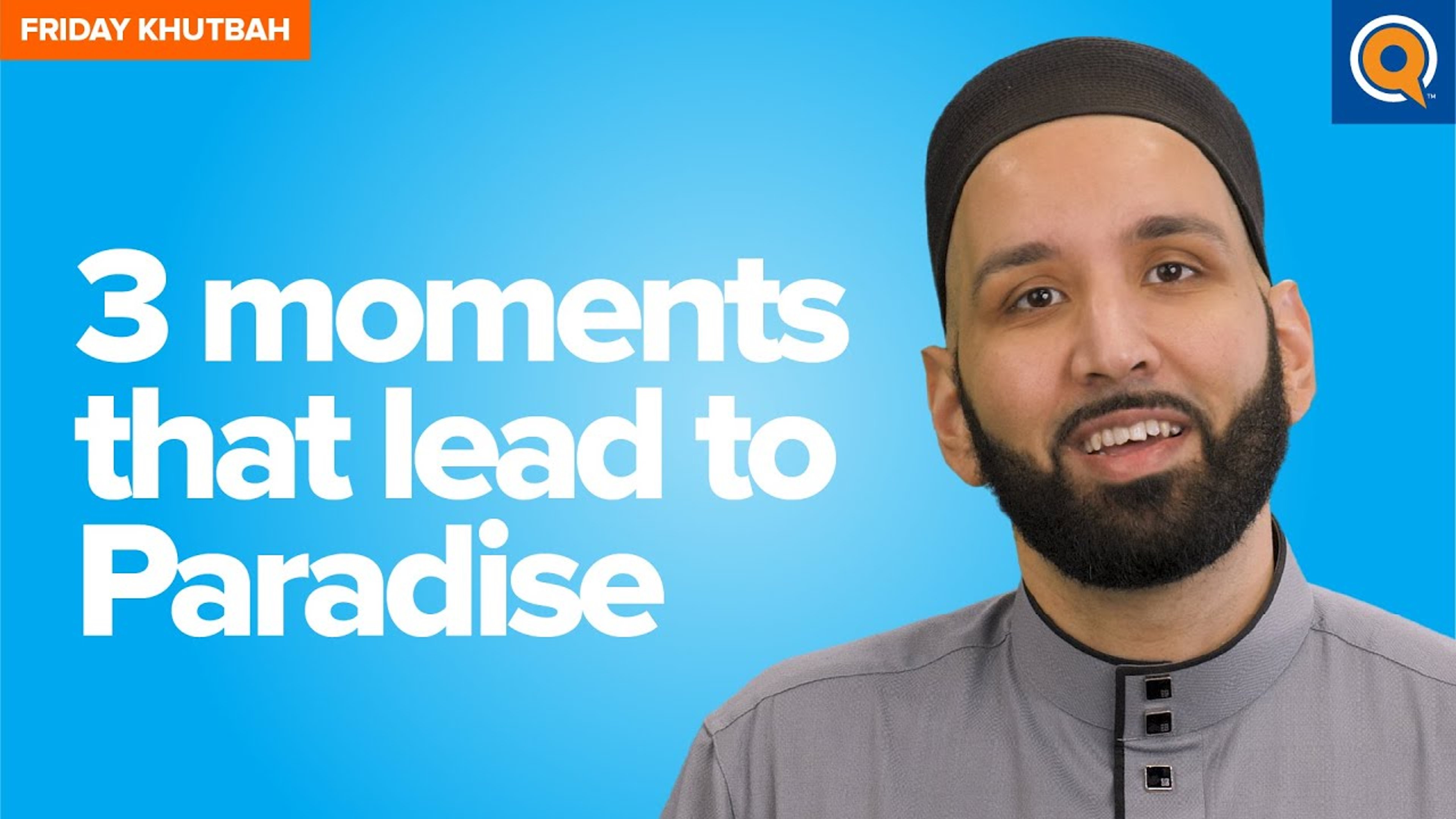 Three Moments That Lead to Paradise | Khutbah