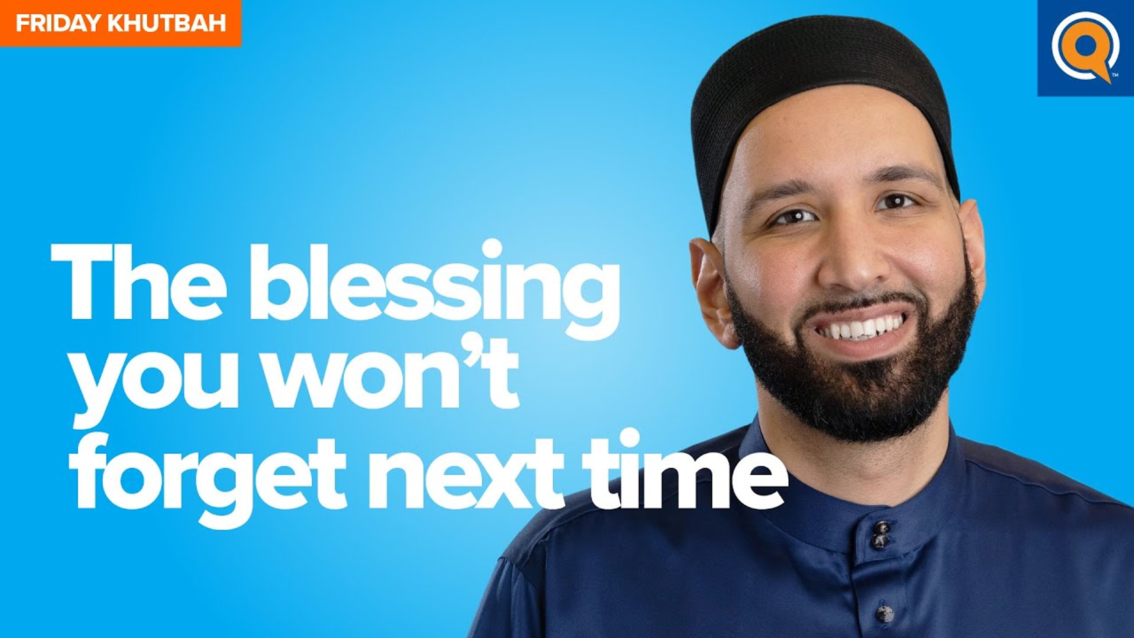 The Blessing You Won't Forget Next Time | Khutbah