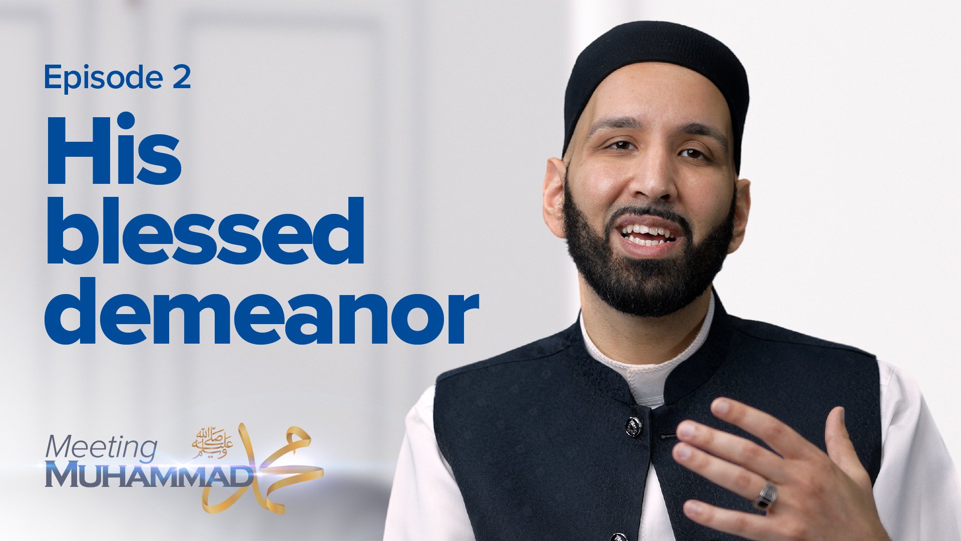 His Blessed Demeanor | Meeting Muhammad ﷺ Episode 2 | Yaqeen Institute ...