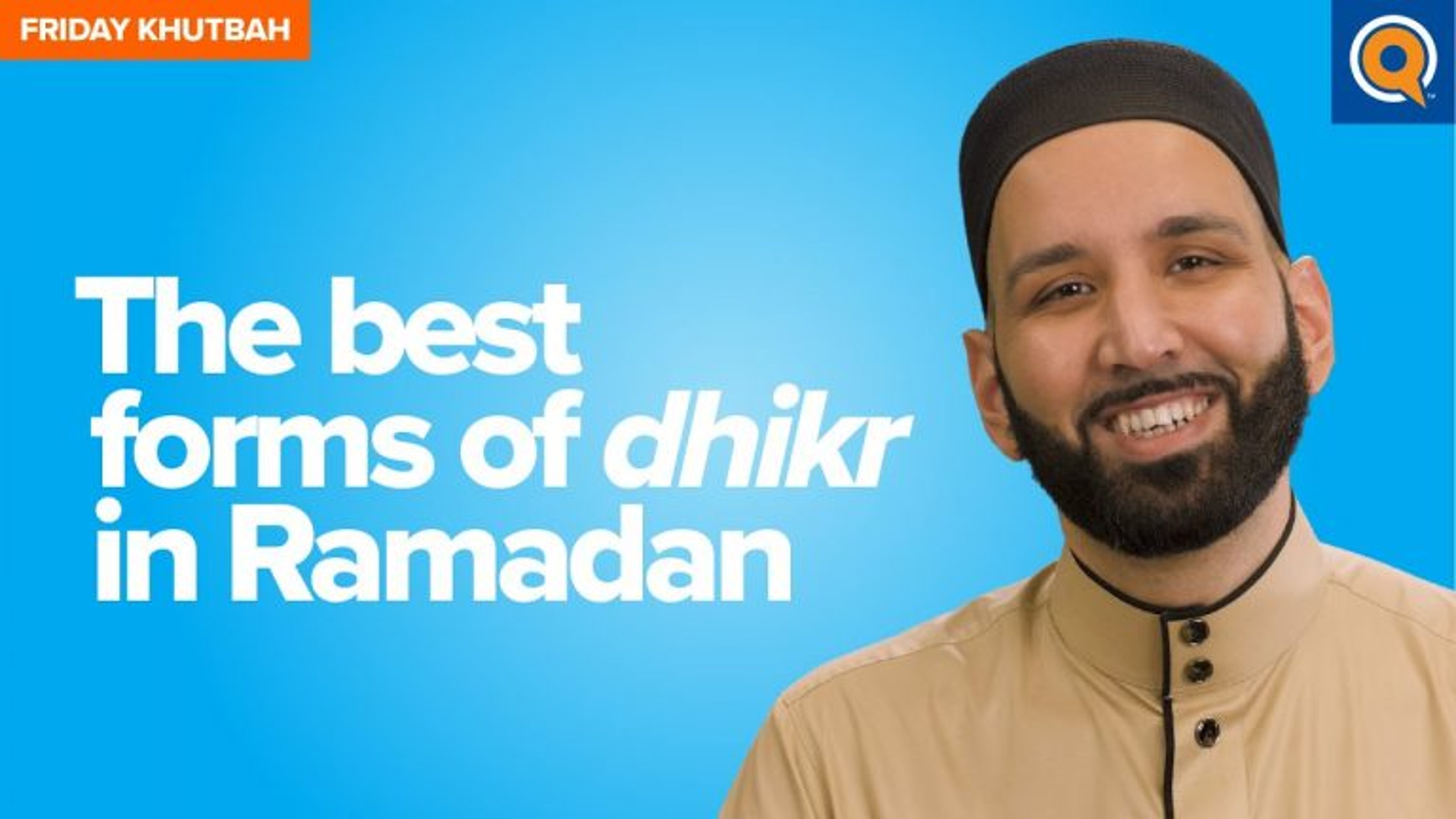 The Best Forms Of Dhikr In Ramadan | Khutbah