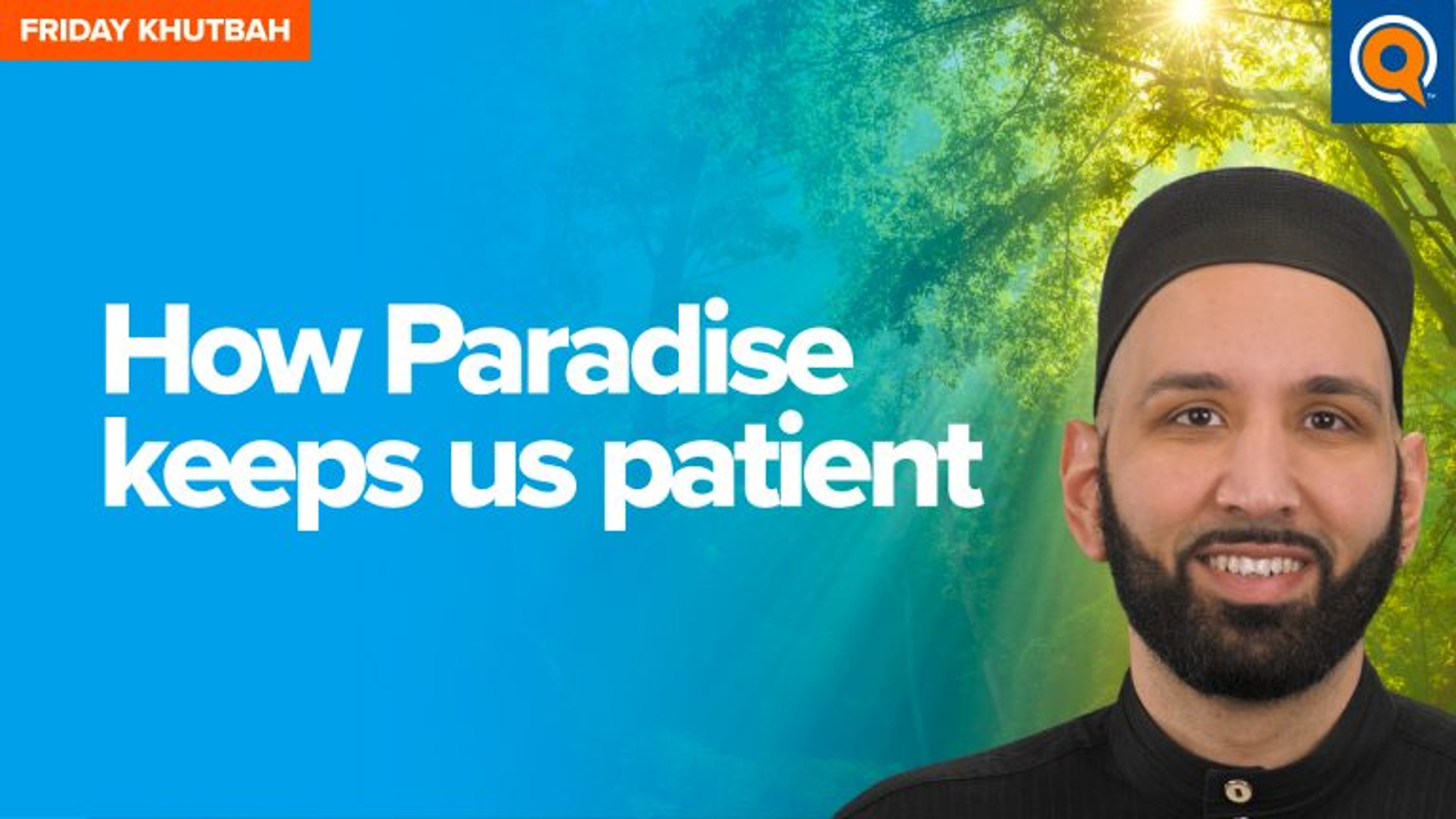 How Paradise Keeps Us Patient | Khutbah