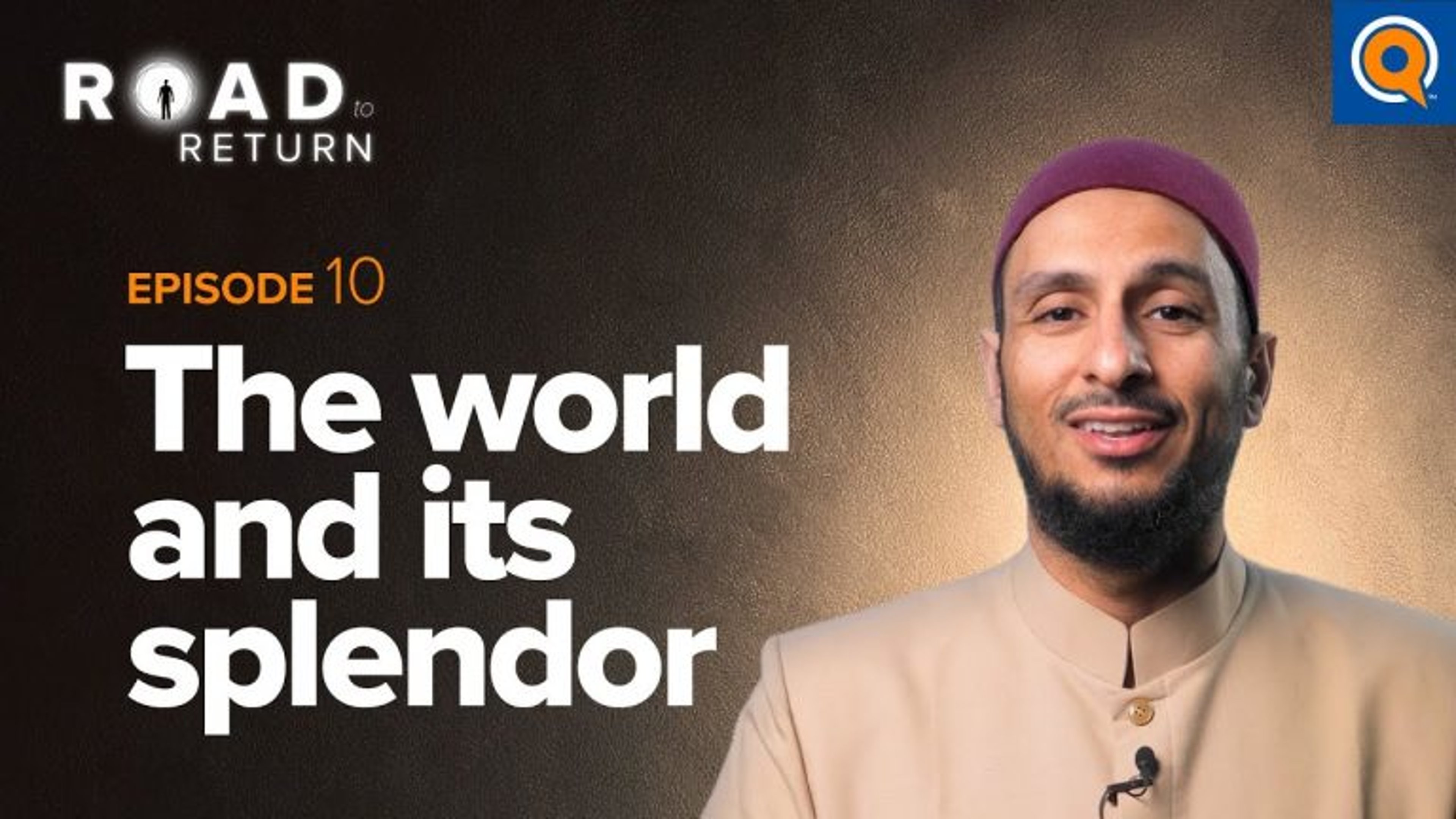Ep. 10: The World And Its Splendor | Road to Return