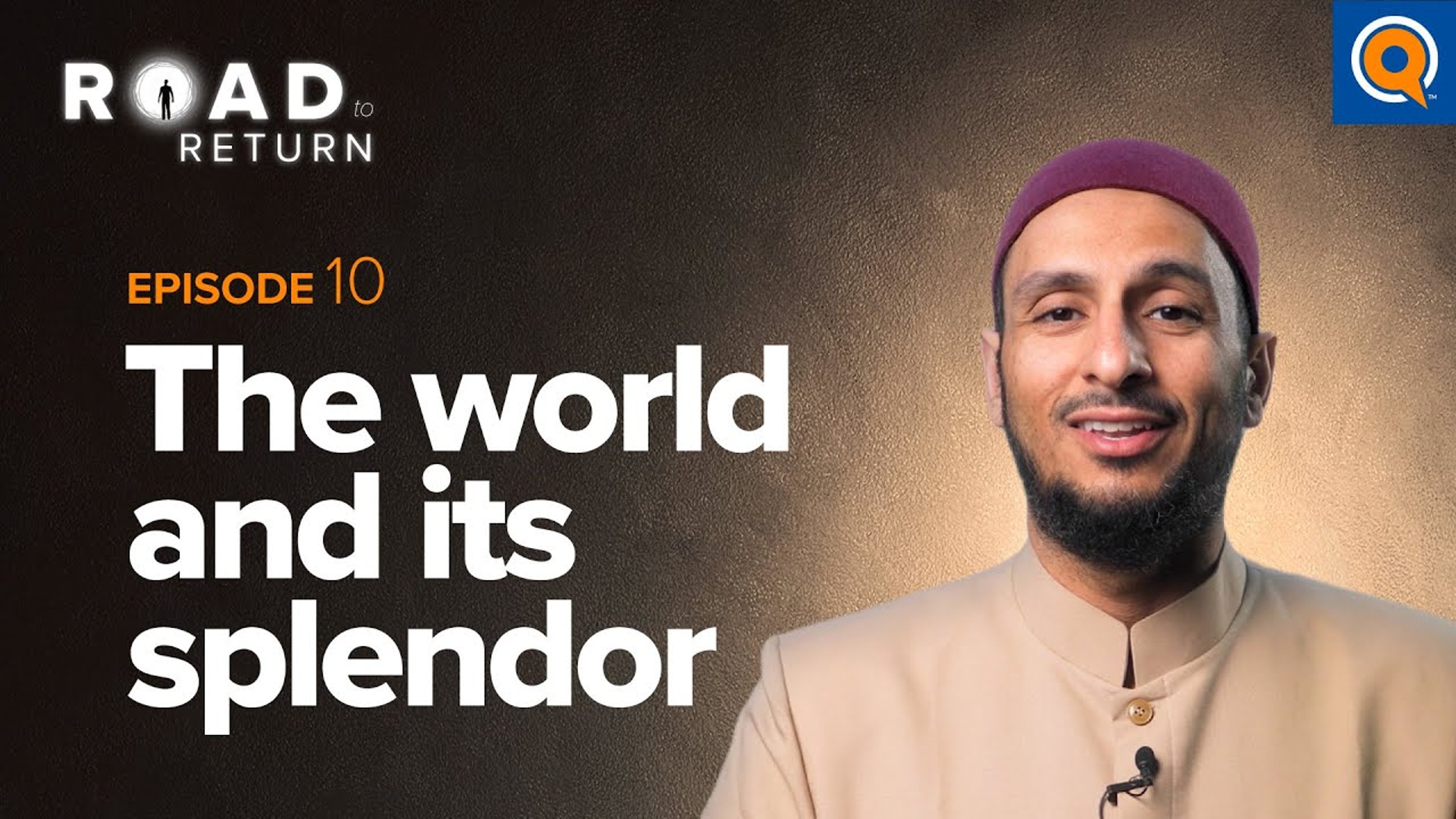 Ep. 10: The World And Its Splendor | Road to Return