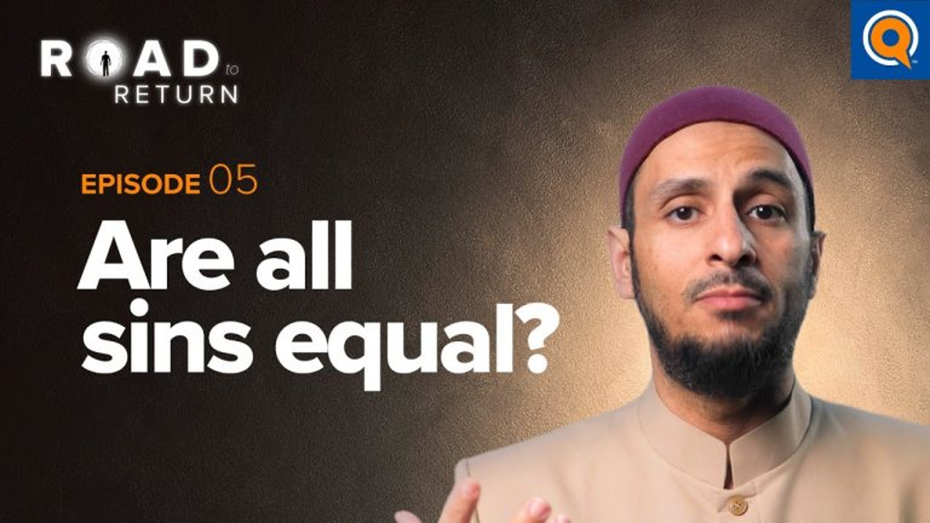 Ep. 5: Are All Sins Equal? | Road to Return