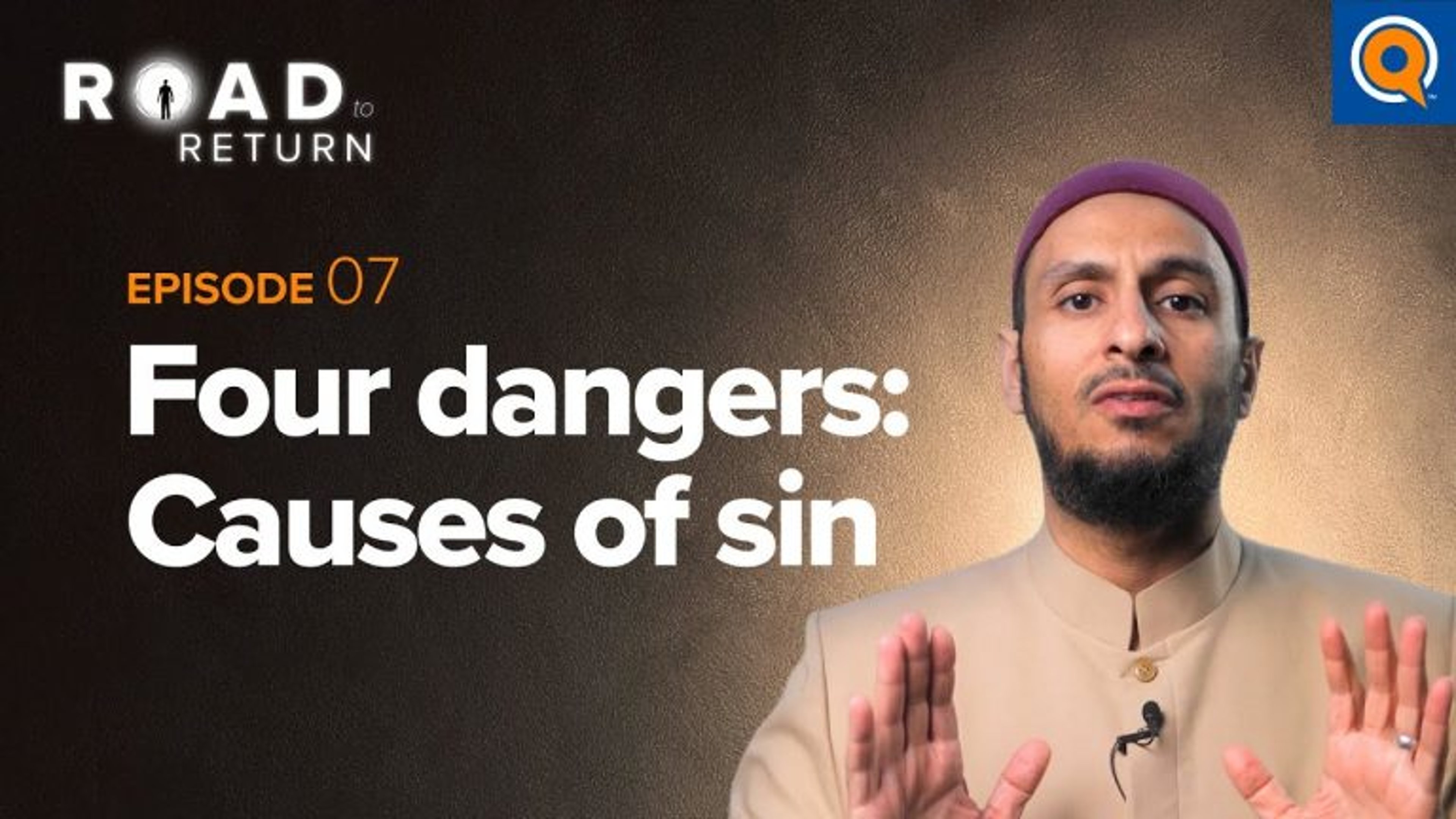 Ep. 7: Four Dangers: Causes of Sin | Road to Return