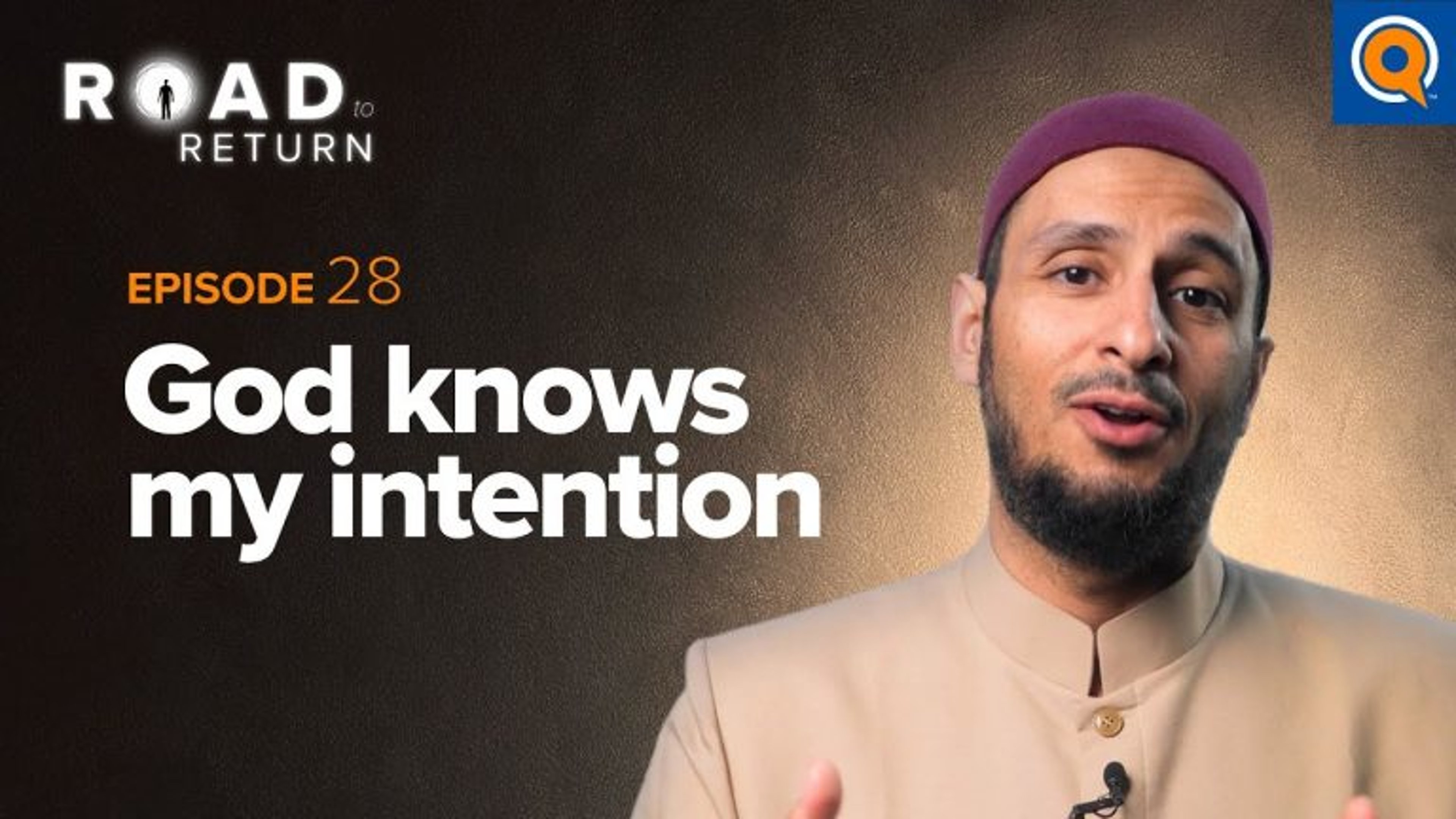Ep. 28: God Knows my Intention | Road to Return