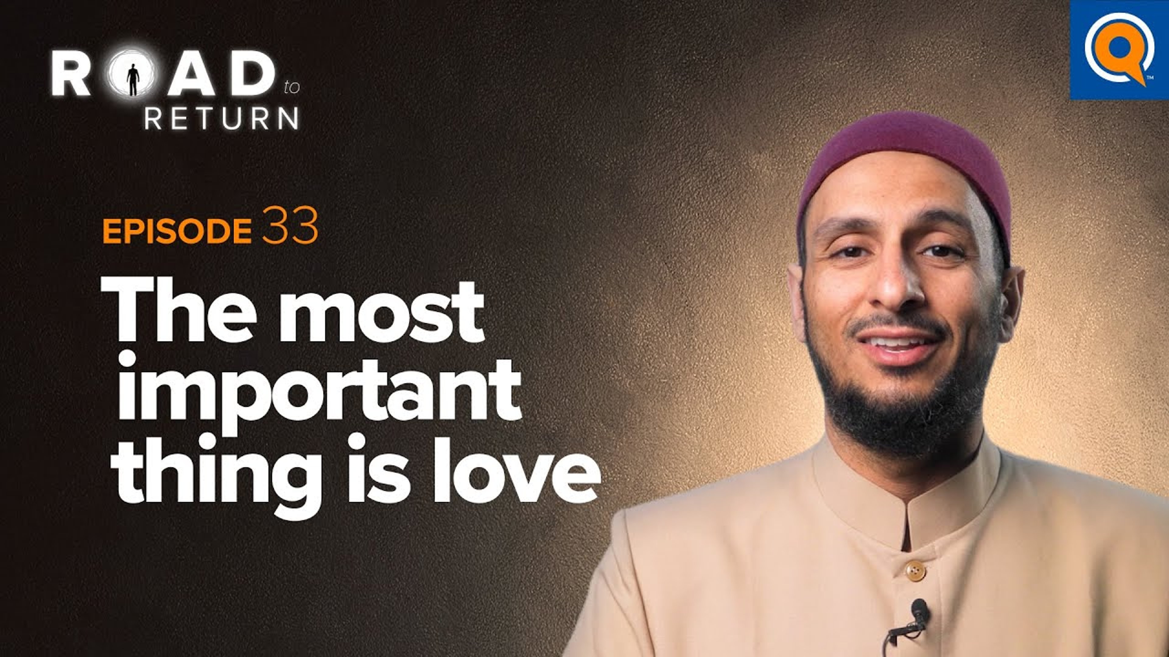 Ep. 33: The Most Important Thing is Love | Road to Return