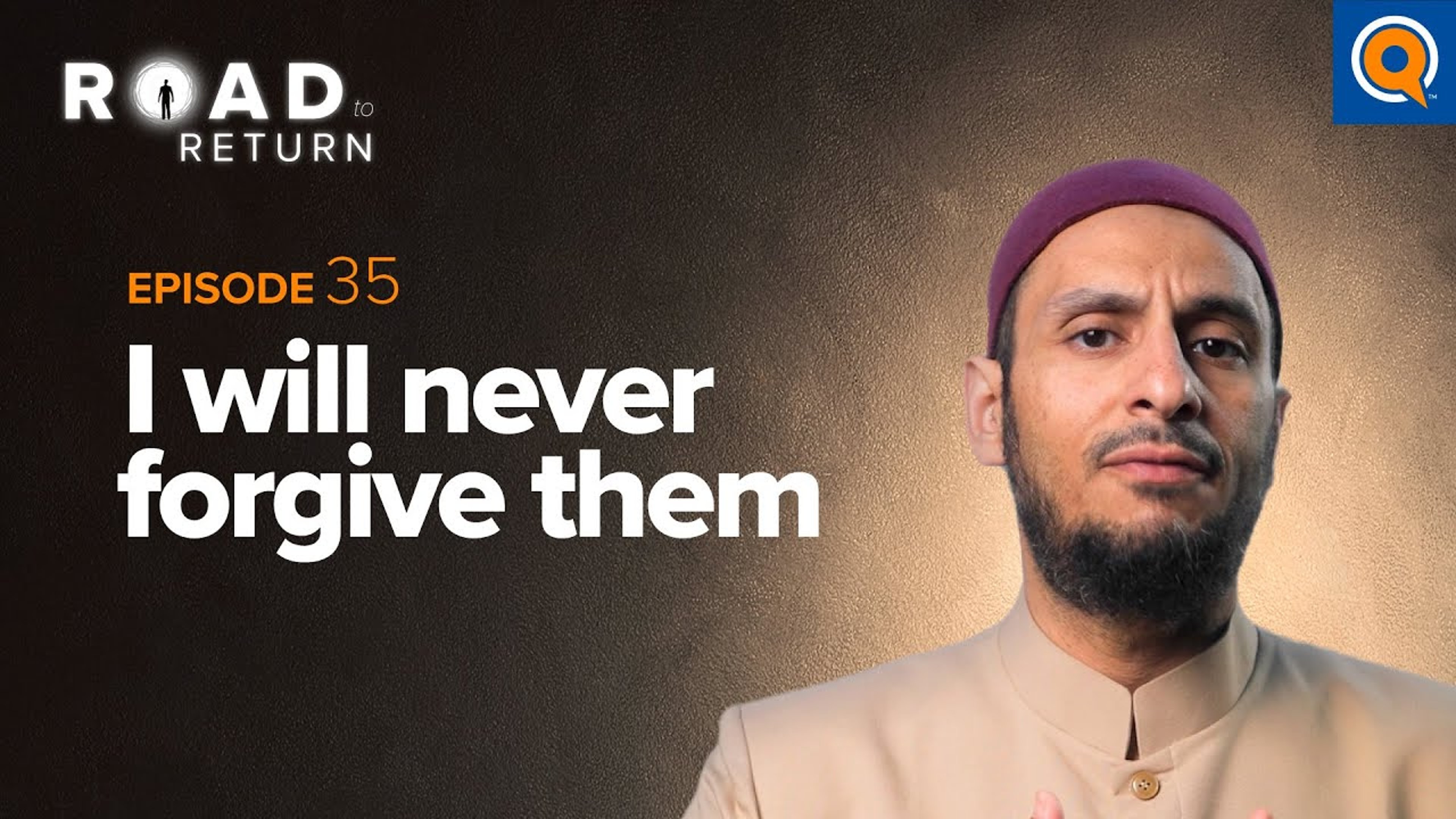 Ep. 35: I Will Never Forgive Them | Road to Return
