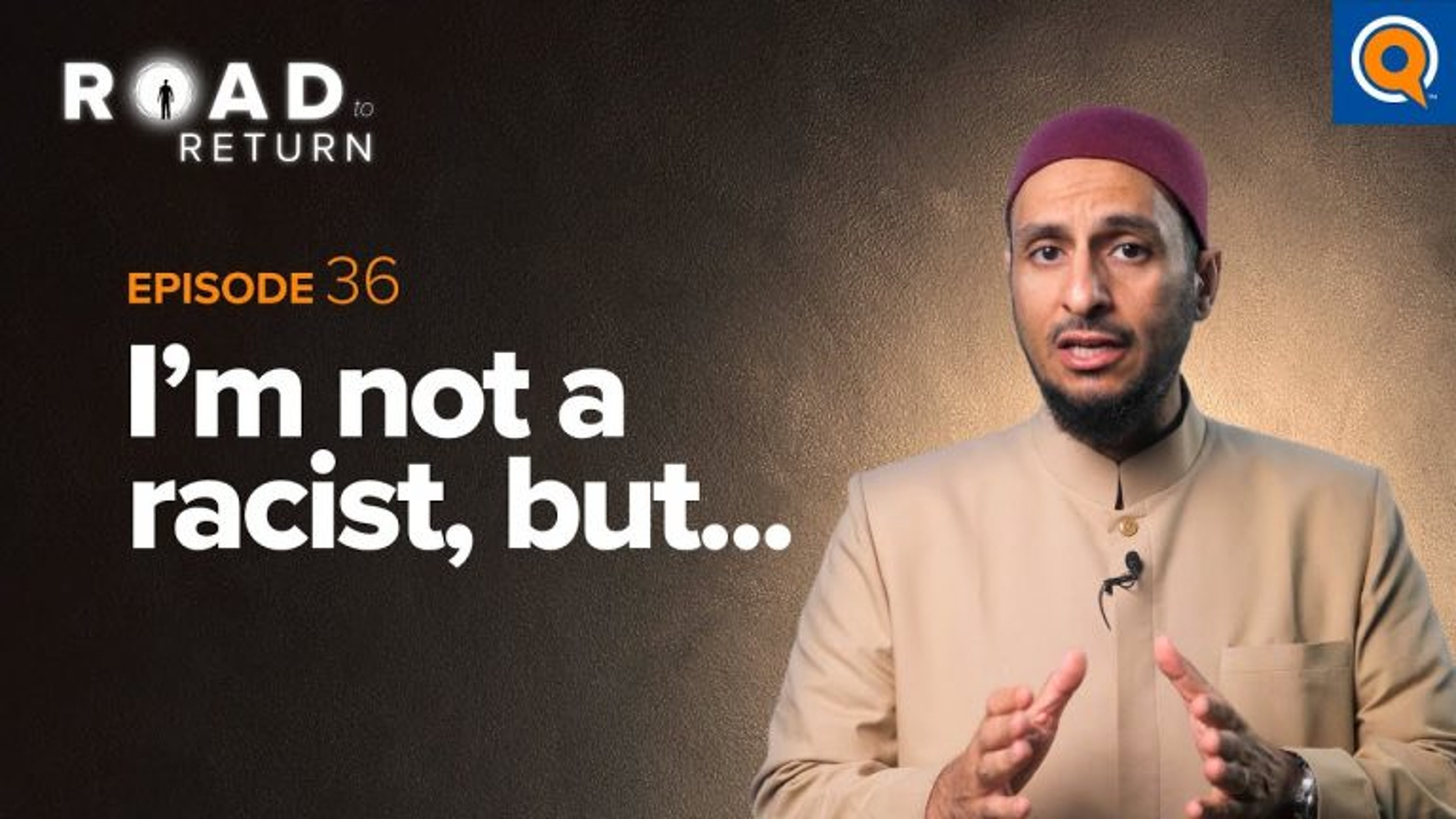 Ep. 36: I'm Not A Racist, But... | Road To Return