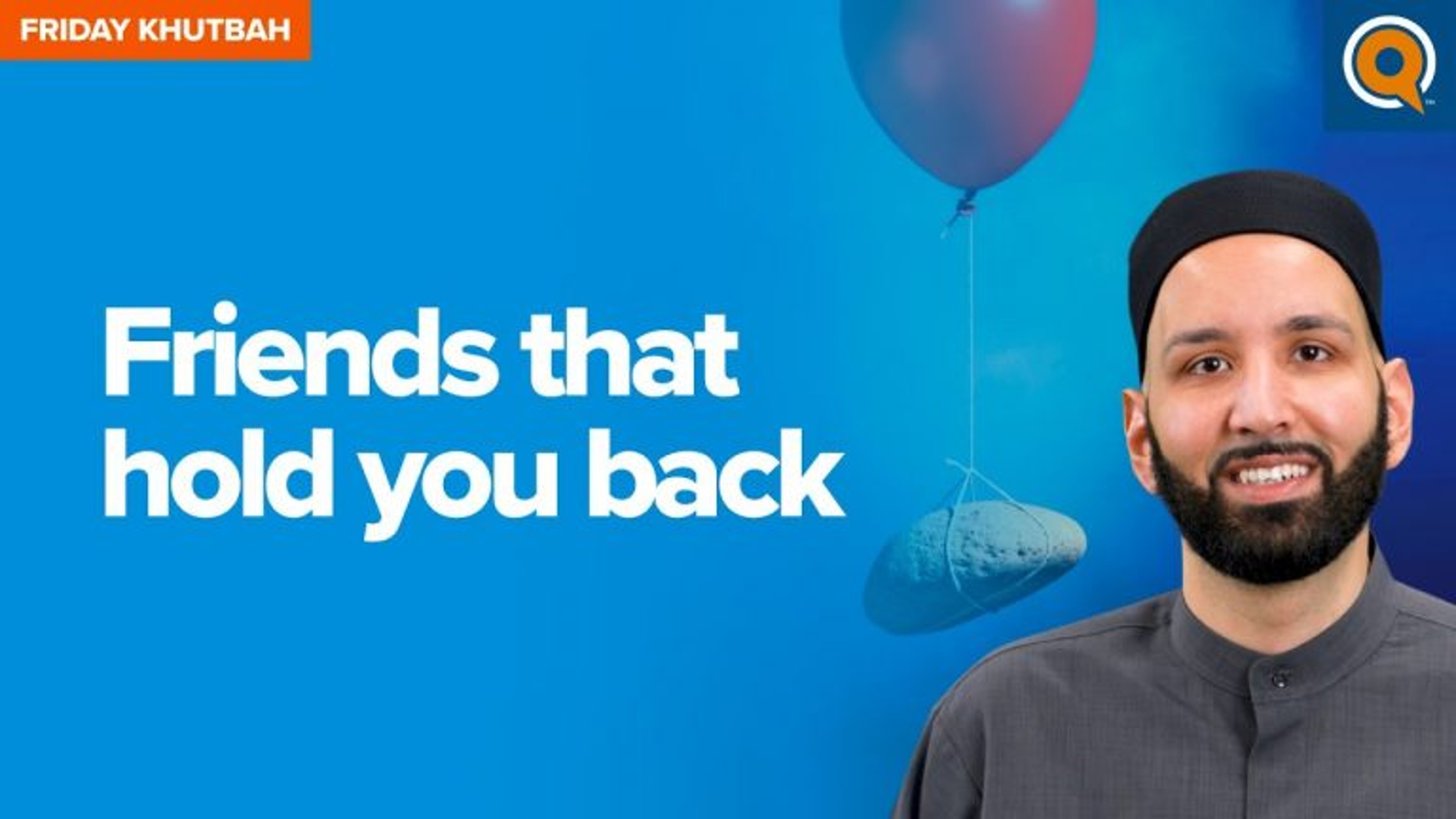 Friends That Hold You Back | Khutbah by Dr. Omar Suleiman
