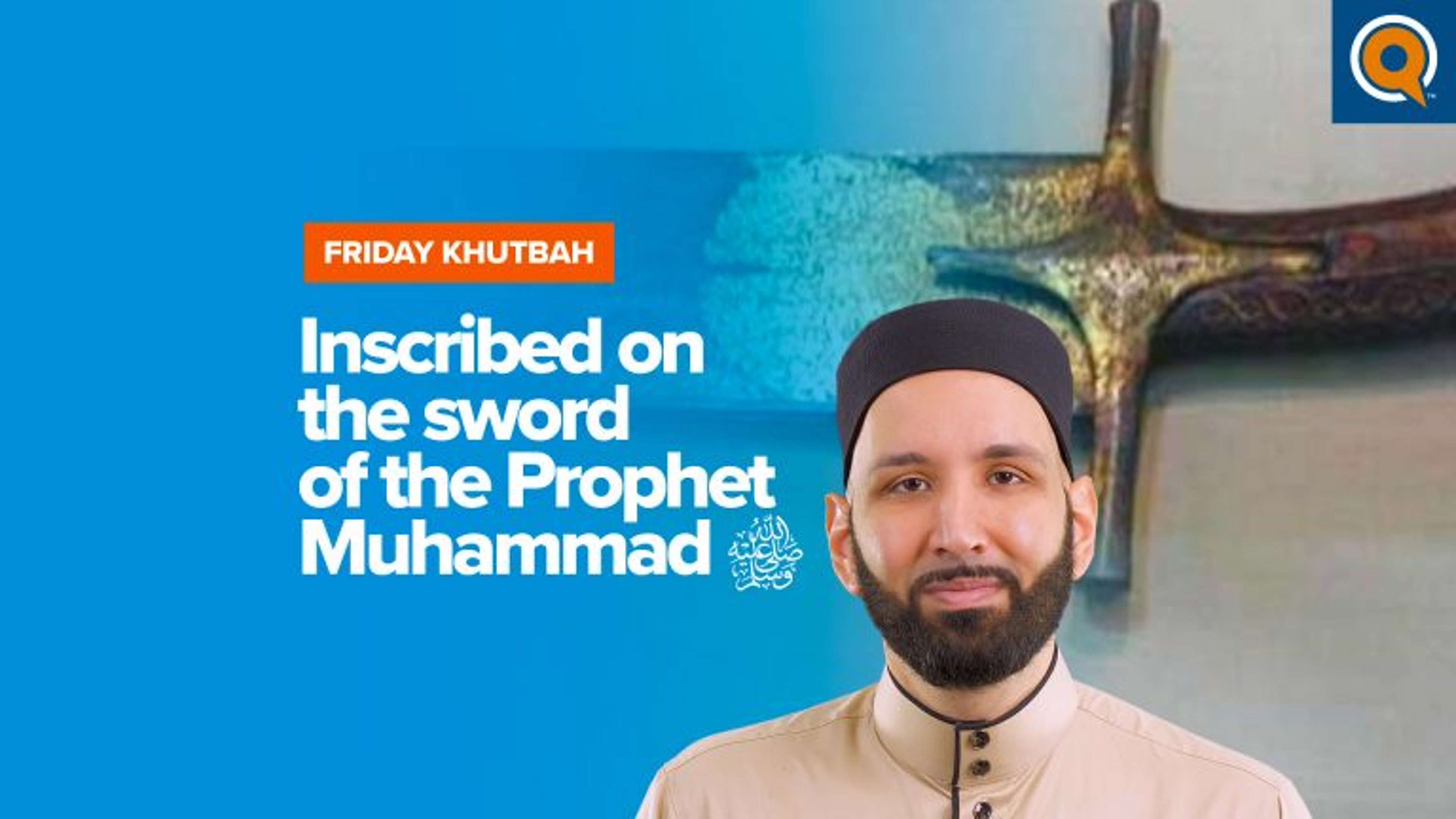 Inscribed on the Sword of the Prophet Muhammad ﷺ | Khutbah