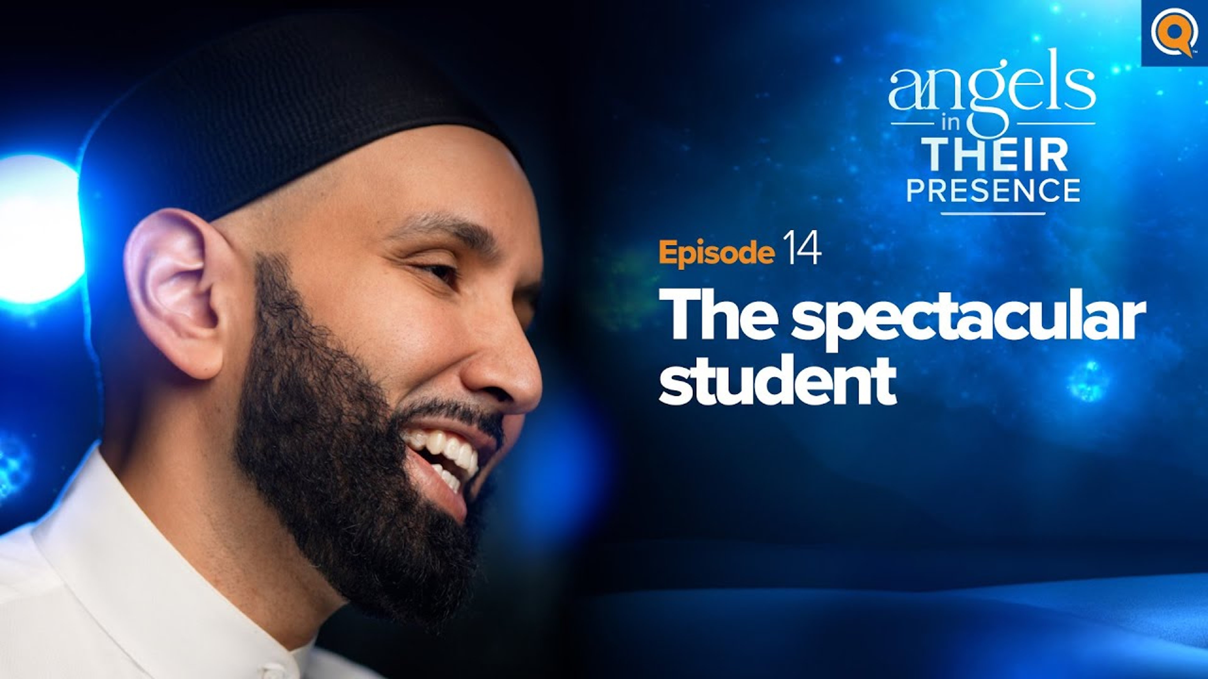 Ep. 14: The Spectacular Student | Angels in Their Presence | Season 2 | Dr. Omar Suleiman