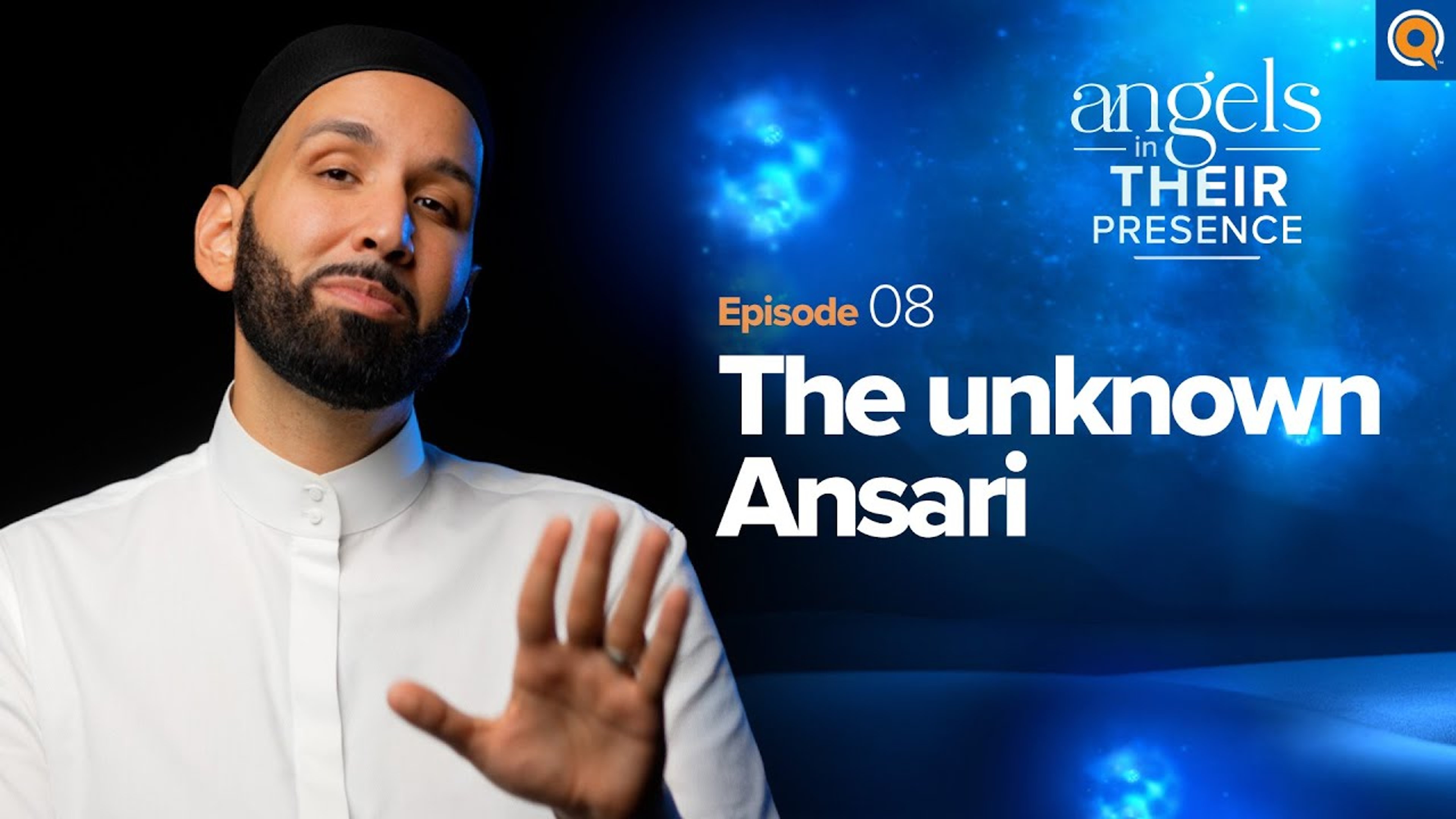 Ep. 8: The Unknown Ansari | Angels in Their Presence | Season 2 | Dr. Omar Suleiman