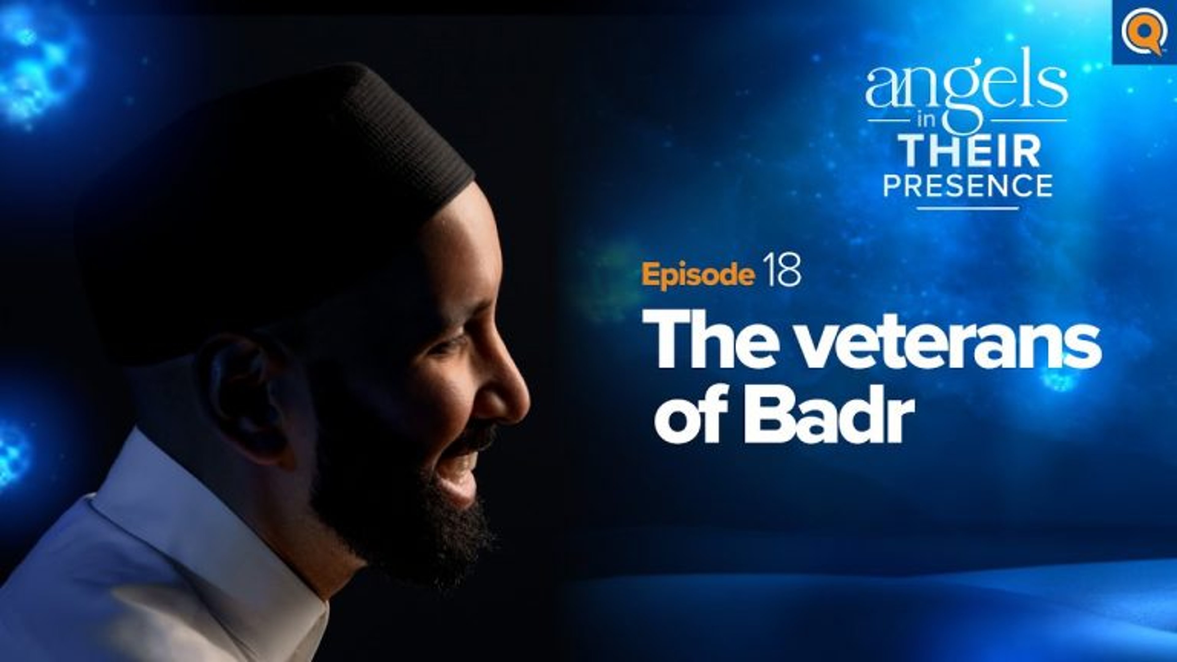 Ep. 18: The Veterans of Badr  | Angels in Their Presence | Season 2