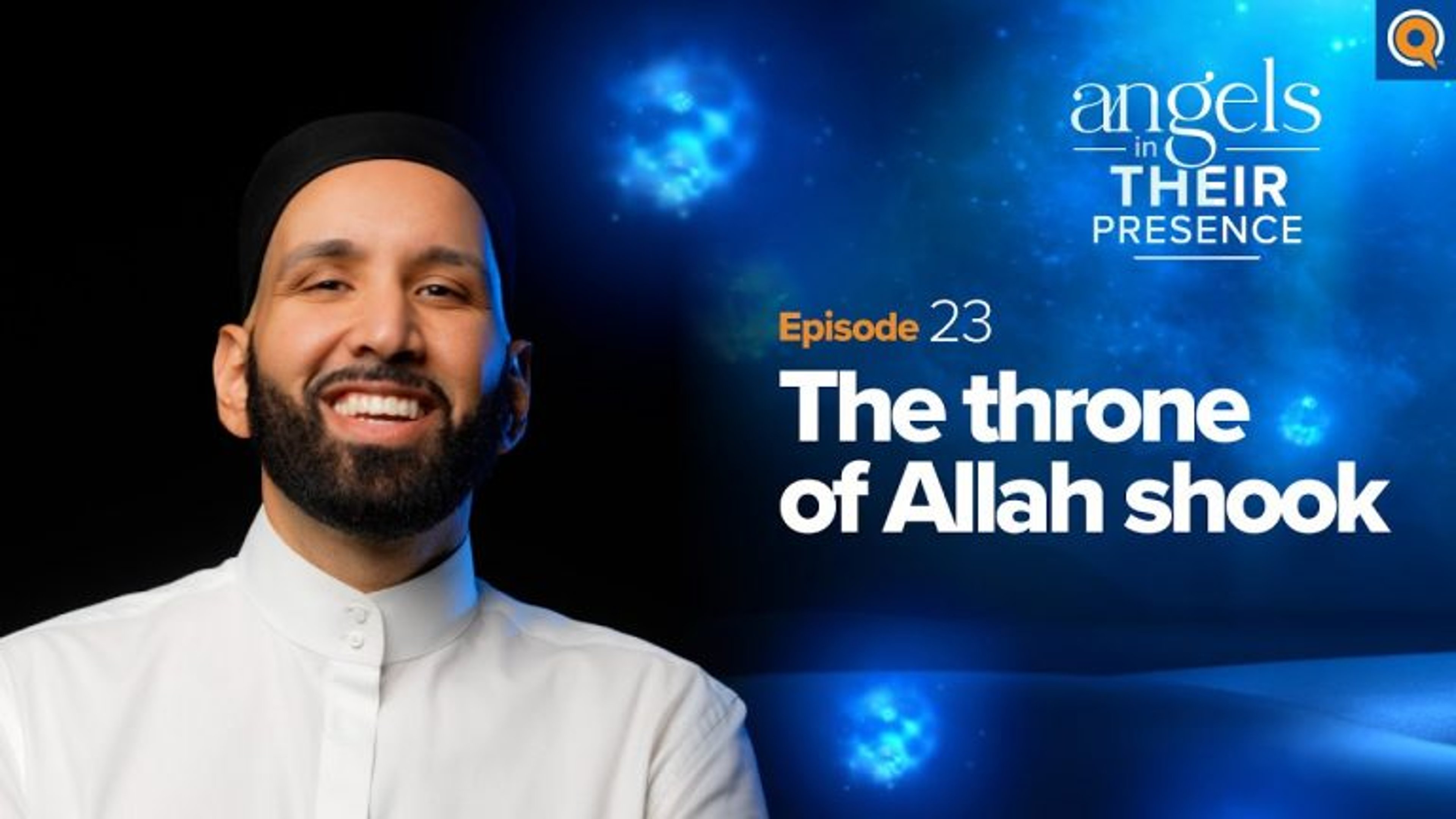 Ep. 23: The Throne of Allah Shook  | Angels in Their Presence | Season 2