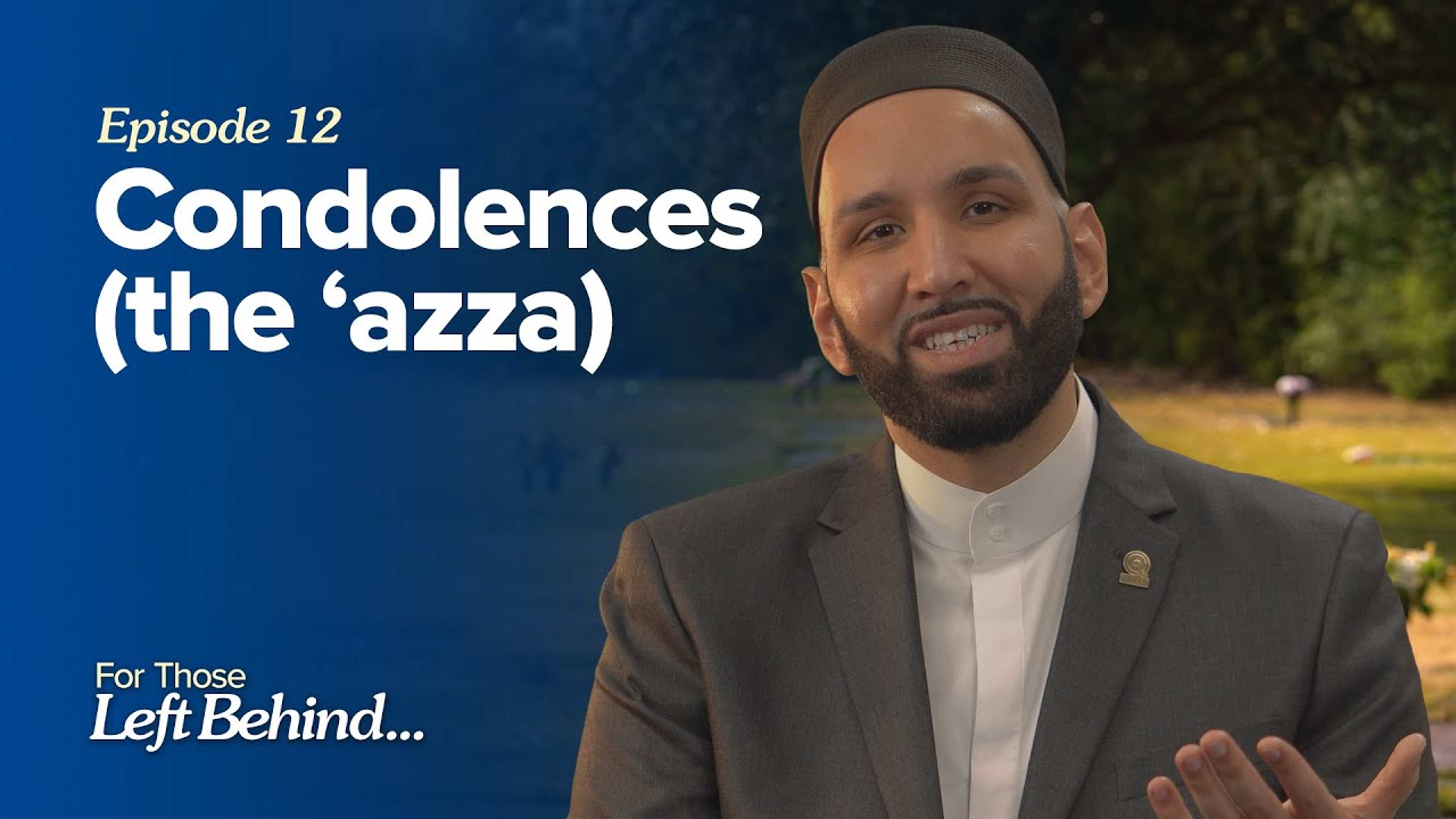Ep. 12: Condolences (the 'azza) | For Those Left Behind